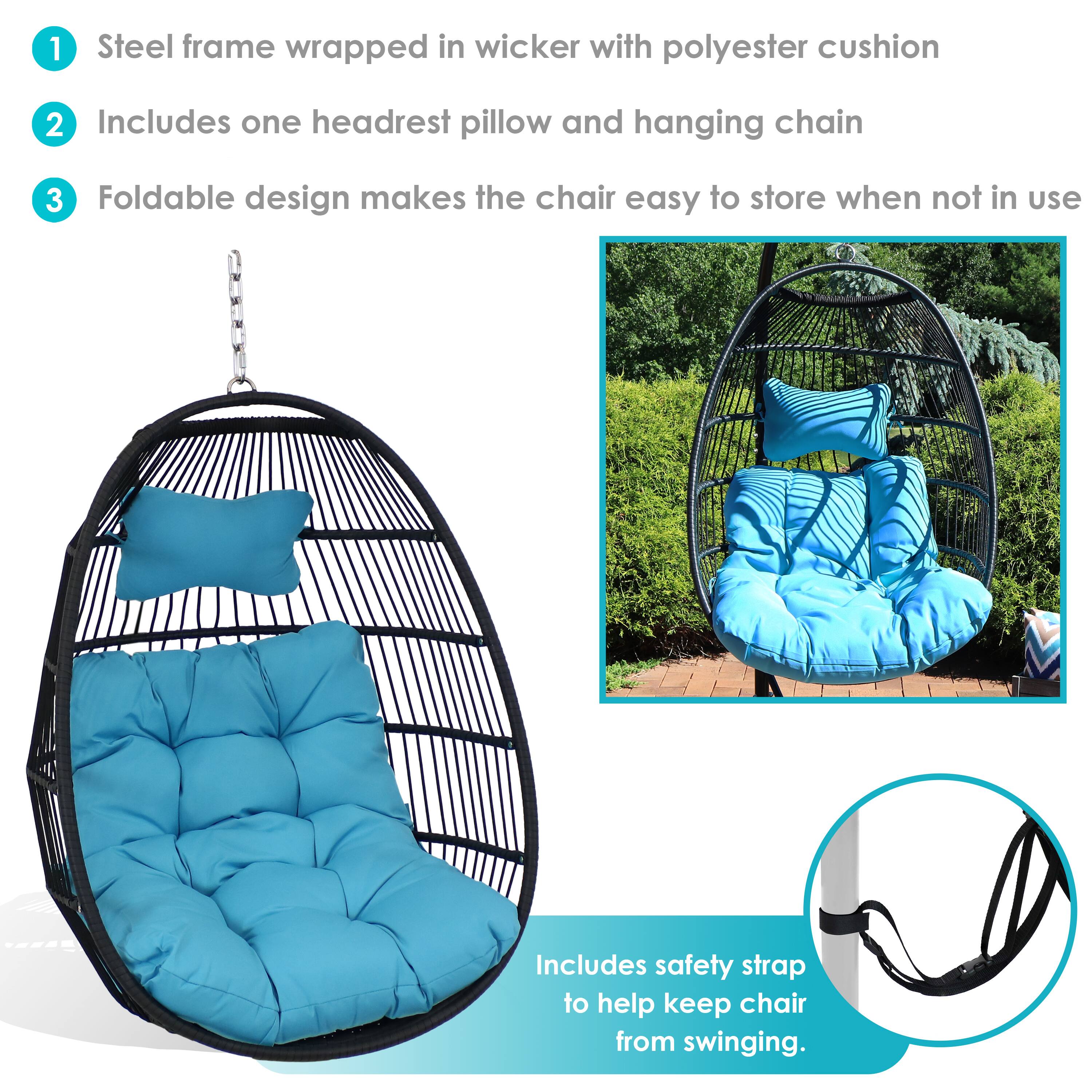 1. Steel frame wrapped in wicker with polyester cushion
2. Includes one headrest pillow and hanging chain
3. Foldable design makes the chair easy to store when not in use
4. Includes safety strap to help keep chair from swinging.