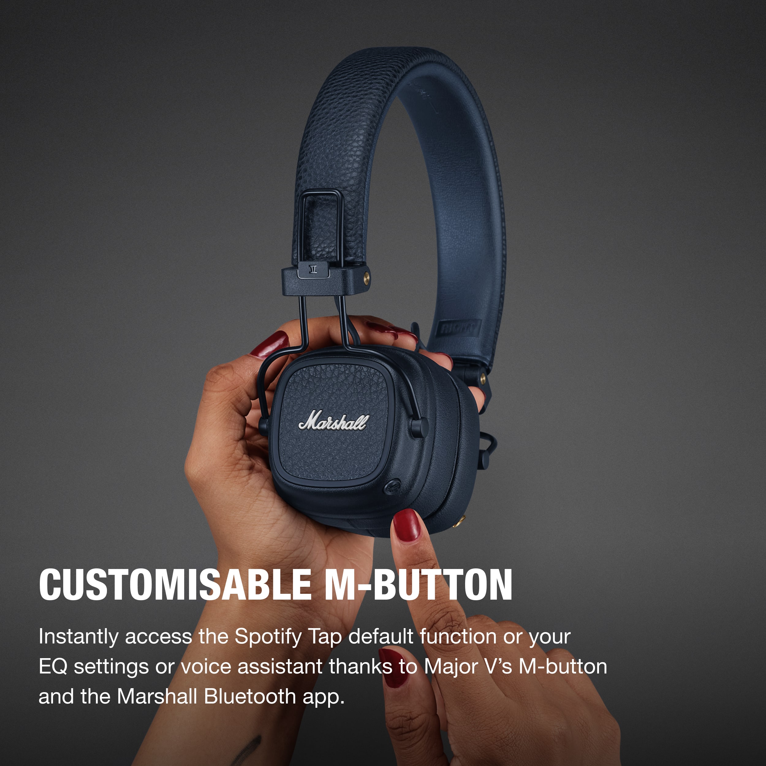 Customisable M-Button: Instantly access the Spotify Tap default function or your EQ settings or voice assistant thanks to Major V's M-button and the Marshall Bluetooth app.