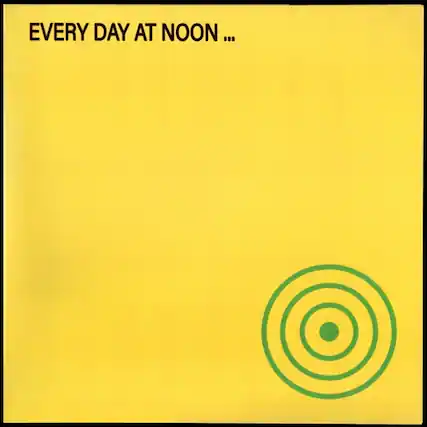 EVERY DAY AT NOON ...