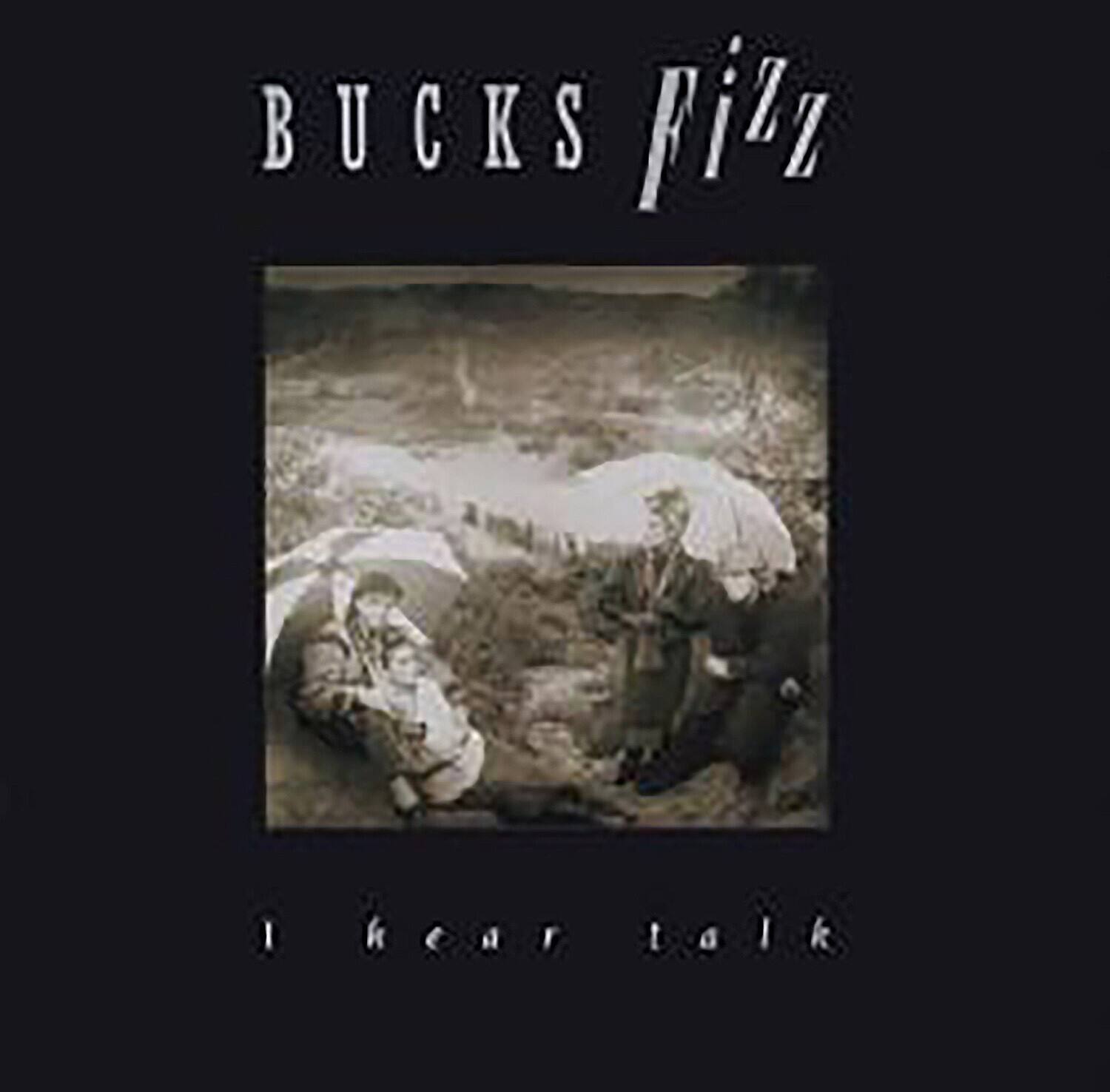 BUCKS Fizz  
I hear talk