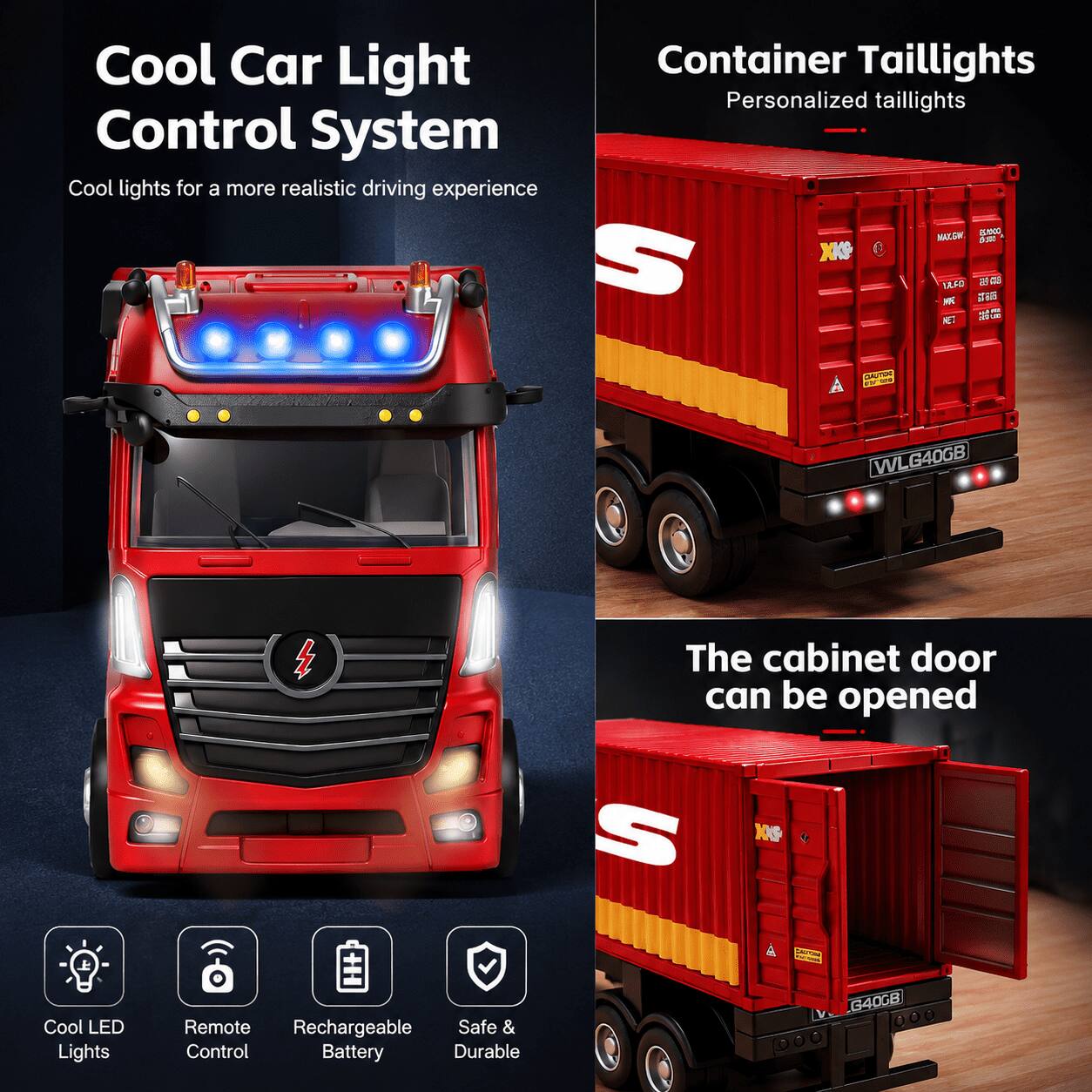 Cool Car Light Control System  
Cool lights for a more realistic driving experience  

Container Tailights  
Personalized tailights  

The cabinet door can be opened  

Cool LED Lights  
Remote Control  
Rechargeable Battery  
Safe & Durable