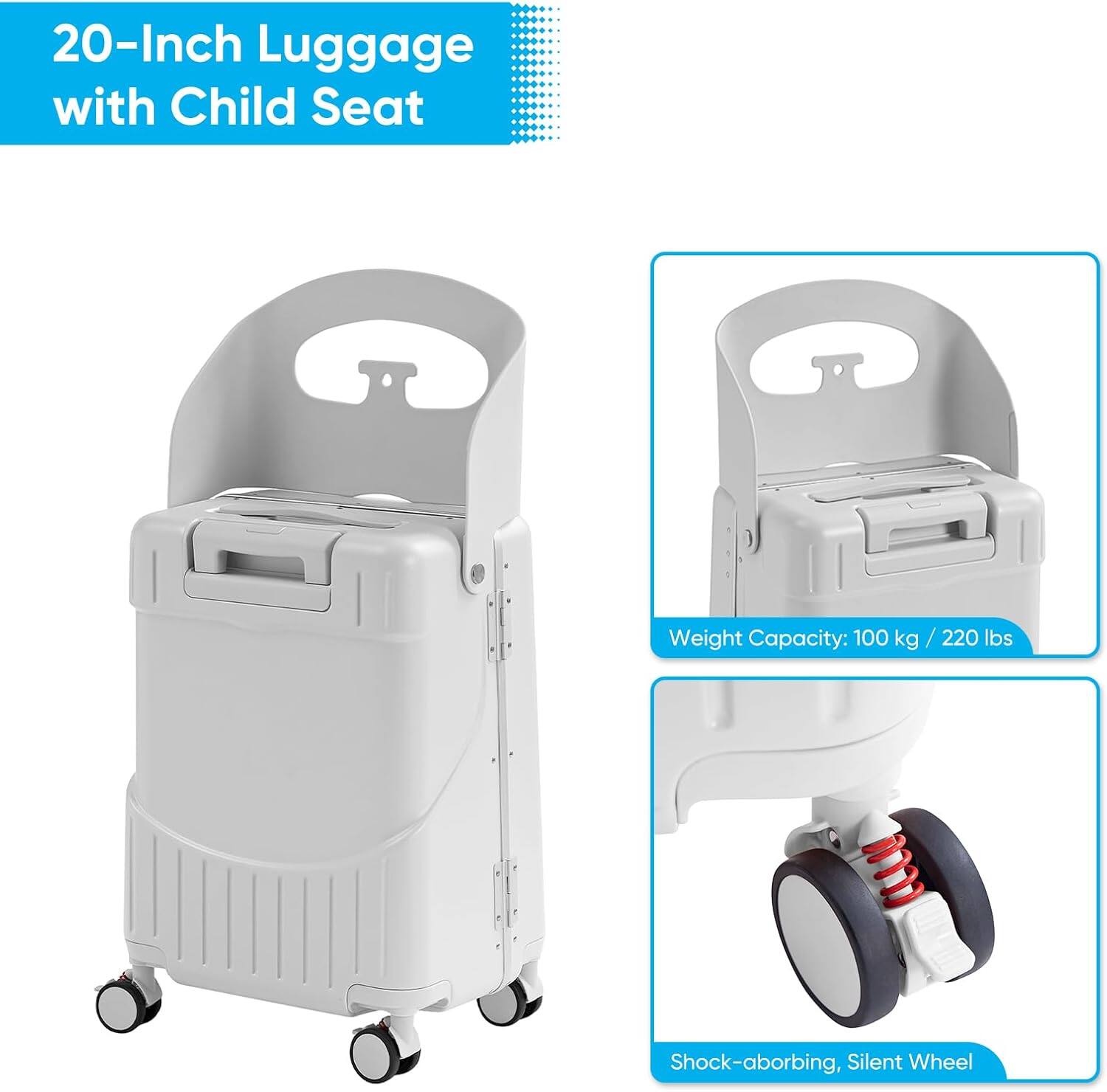 20-Inch Luggage with Child Seat

Weight Capacity: 100 kg / 220 lbs

Shock-absorbing, Silent Wheel