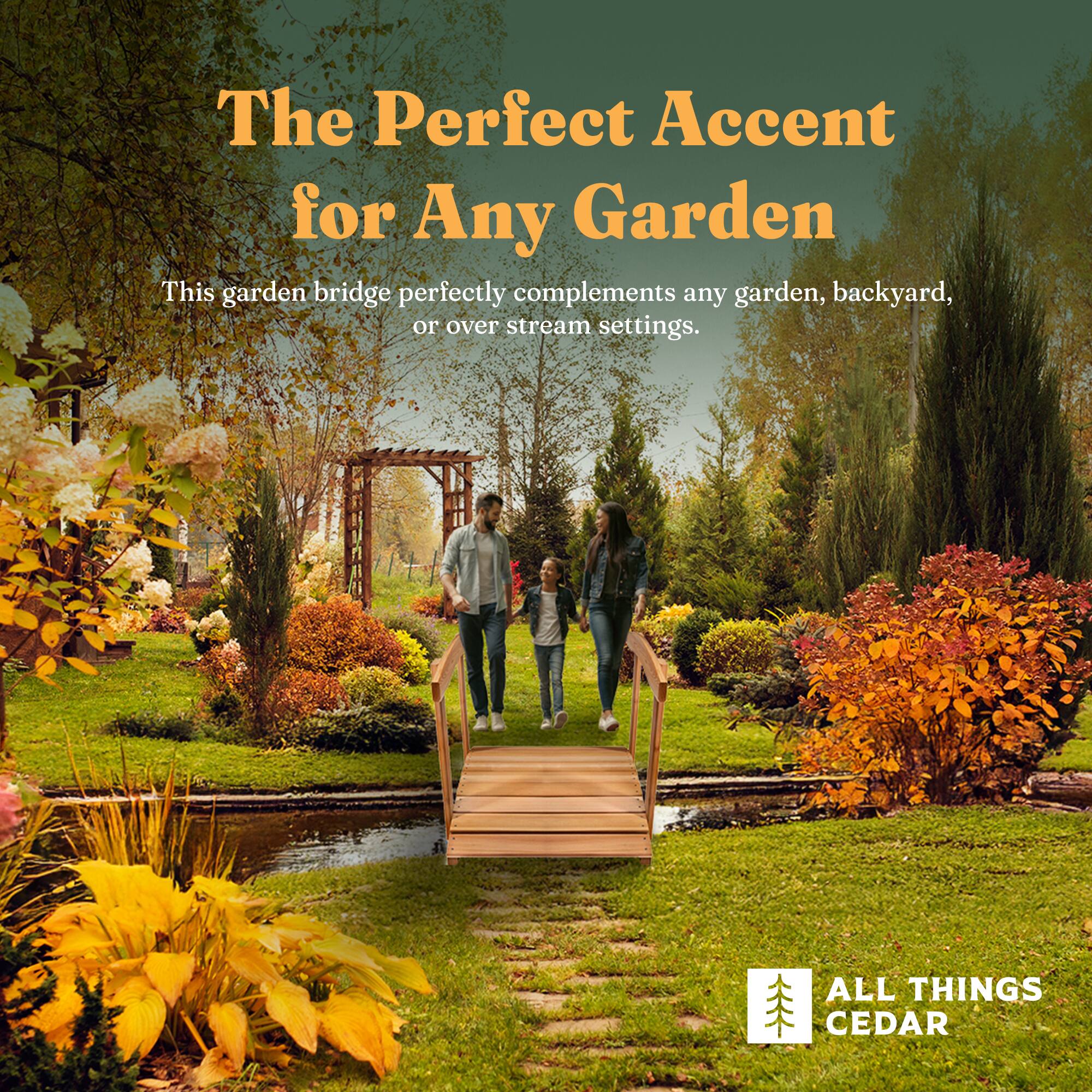 The Perfect Accent for Any Garden

This garden bridge perfectly complements any garden, backyard, or over stream settings.

ALL THINGS CEDAR