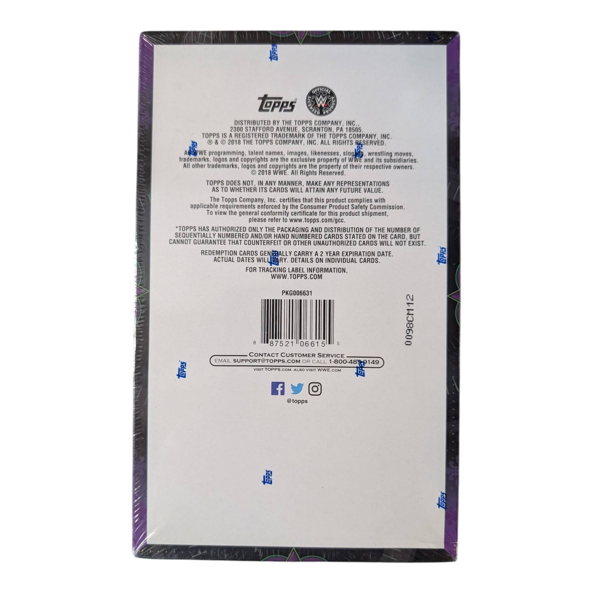 DISTRIBUTED BY THE TOPPS COMPANY INC.  
2300 STAFFORD AVENUE  
SCRANTON PA 18505  

TOPPS® IS A REGISTERED TRADEMARK OF THE TOPPS COMPANY INC. & © 2018 THE TOPPS COMPANY, INC. ALL RIGHTS RESERVED.  

WE programming, talent names, images, likenesses, logos, wrestling moves, trademarks, logos and copyrights are the exclusive property of WWE and its subsidiaries. All other trademarks, logos and copyrights are the property of their respective owners. 2018 WWF All Rights Reserved.  

TOPPS DOES NOT, IN ANY MANNER, MAKE ANY REPRESENTATIONS AS TO WHETHER ITS CARDS WILL ATTAIN ANY FUTURE VALUE.  

The Topps Company Inc. certifies that this product complies with applicable requirements enforced by the Consumer Product Safety Commission. To view the general conformity certificate for this product shipment, please refer to www.topps.com/gcc  

TOPPS HAS AUTHORIZED ONLY THE PACKAGING AND DISTRIBUTION OF THE NUMBER OF SEQUENTIALLY NUMBERED AND/OR HAND NUMBERED CARDS STATED ON THE CARD.  

TOPPS DOES NOT GUARANTEE THAT COUNTERFEIT OR OTHER UNAUTHORIZED CARDS WILL