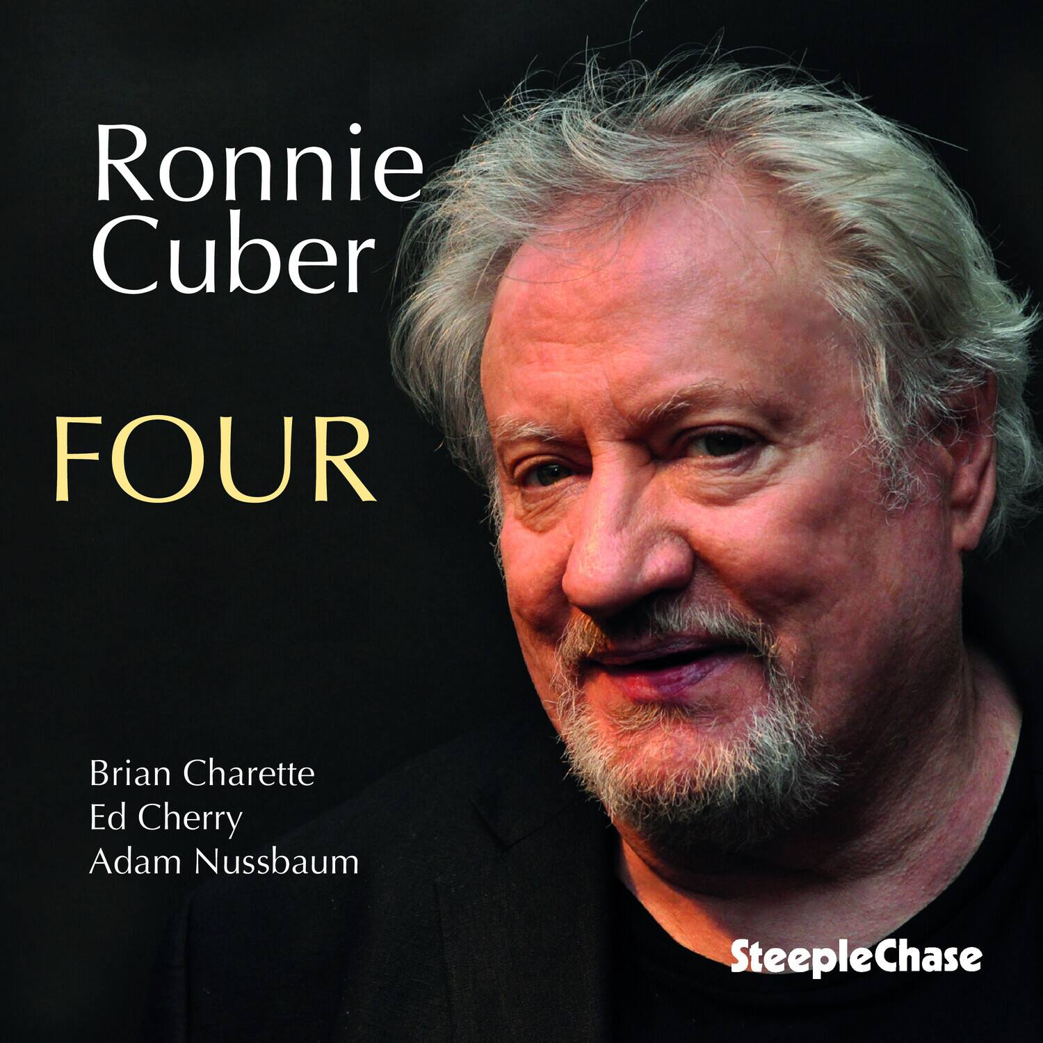 Ronnie Cuber  
FOUR  

Brian Charette  
Ed Cherry  
Adam Nussbaum  

SteepleChase