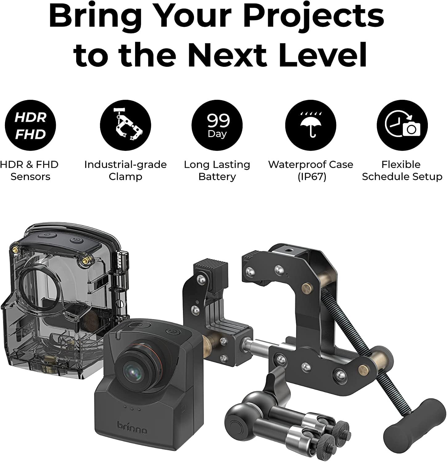 Bring Your Projects to the Next Level HDR FHD 99 Day HDR & FHD Industrial-grade Clamp Long Lasting Waterproof Case Flexible Battery (IP67) Schedule Setup brinno