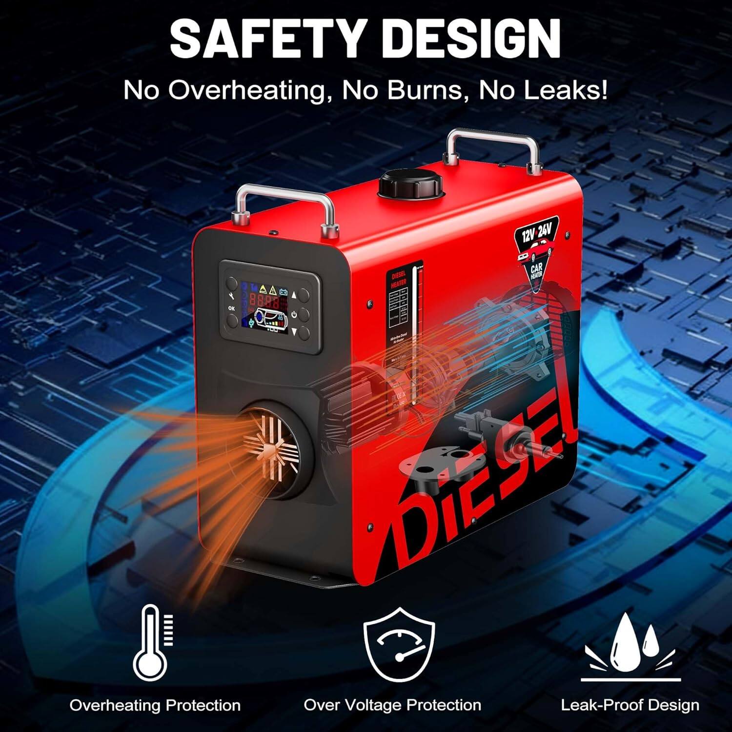 SAFETY DESIGN  
No Overheating, No Burns, No Leaks!  

12V 26V CAR DM - MA DE 8888-  
Diesel Overheating Protection  
Over Voltage Protection  
Leak-Proof Design