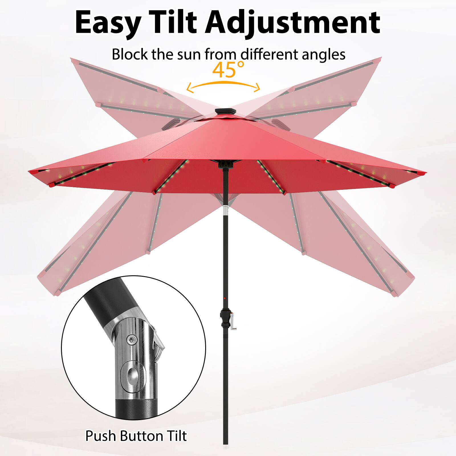 Easy Tilt Adjustment  
Block the sun from different angles  
45°  
Push Button Tilt