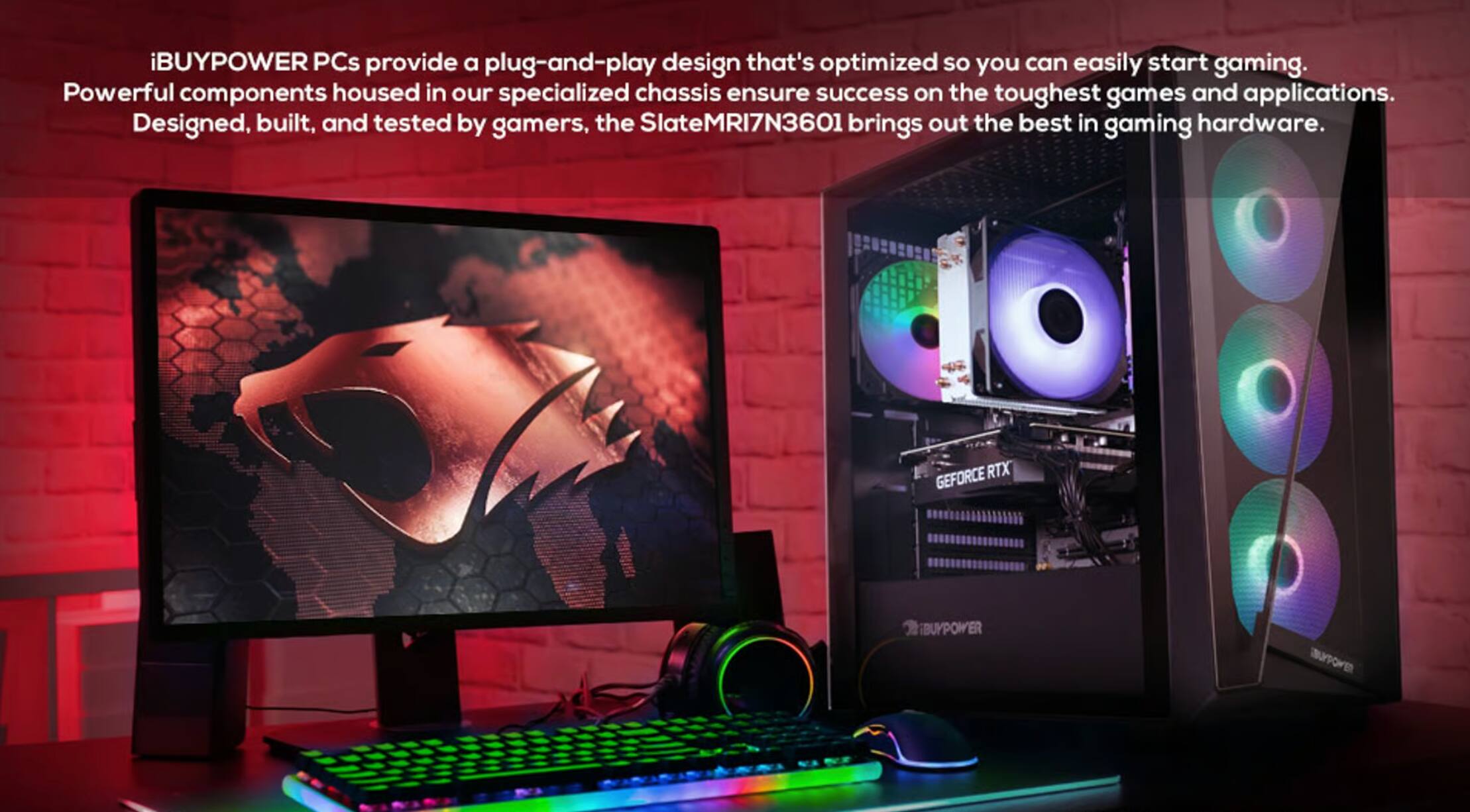 iBUYPOWER PCs provide a plug-and-play design that's optimized so you can easily start gaming. Powerful components housed in our specialized chassis ensure success on the toughest games and applications. Designed, built, and tested by gamers, the SlateMRI7N3601 brings out the best in gaming hardware.
