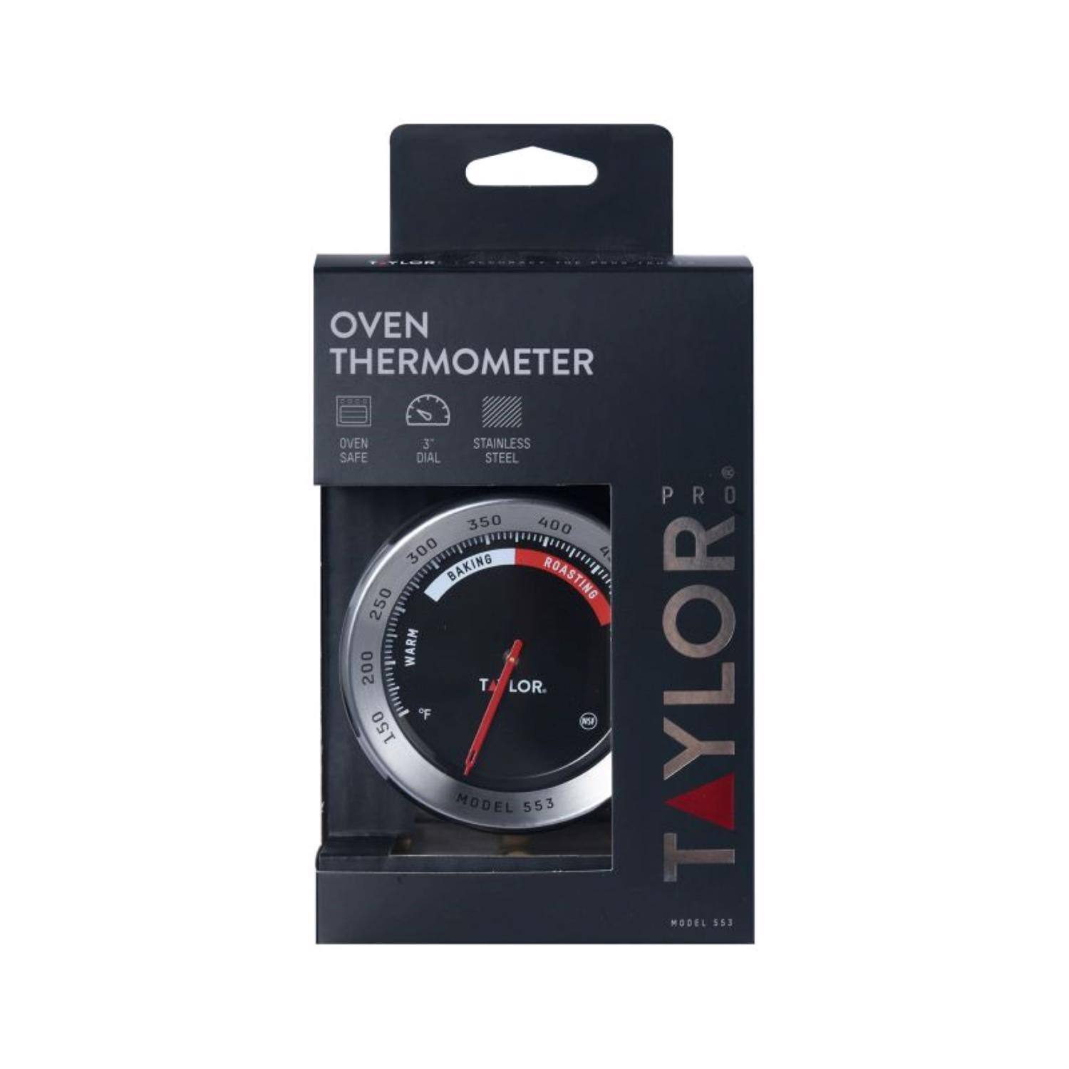 OVEN THERMOMETER  
OVEN SAFE  
3" DIAL  
STAINLESS STEEL  
BAKING  
ROASTING  
WARM  
MODEL 553  
TAYLOR