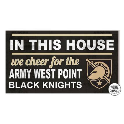 IN THIS HOUSE
we cheer for the
ARMY WEST POINT
BLACK KNIGHTS
For use INSIDE or OUTSIDE