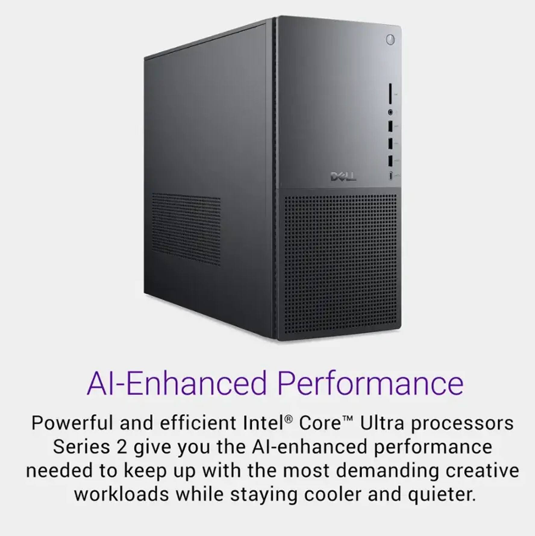 AI-Enhanced Performance

Powerful and efficient Intel® Core™ Ultra processors Series 2 give you the AI-enhanced performance needed to keep up with the most demanding creative workloads while staying cooler and quieter.