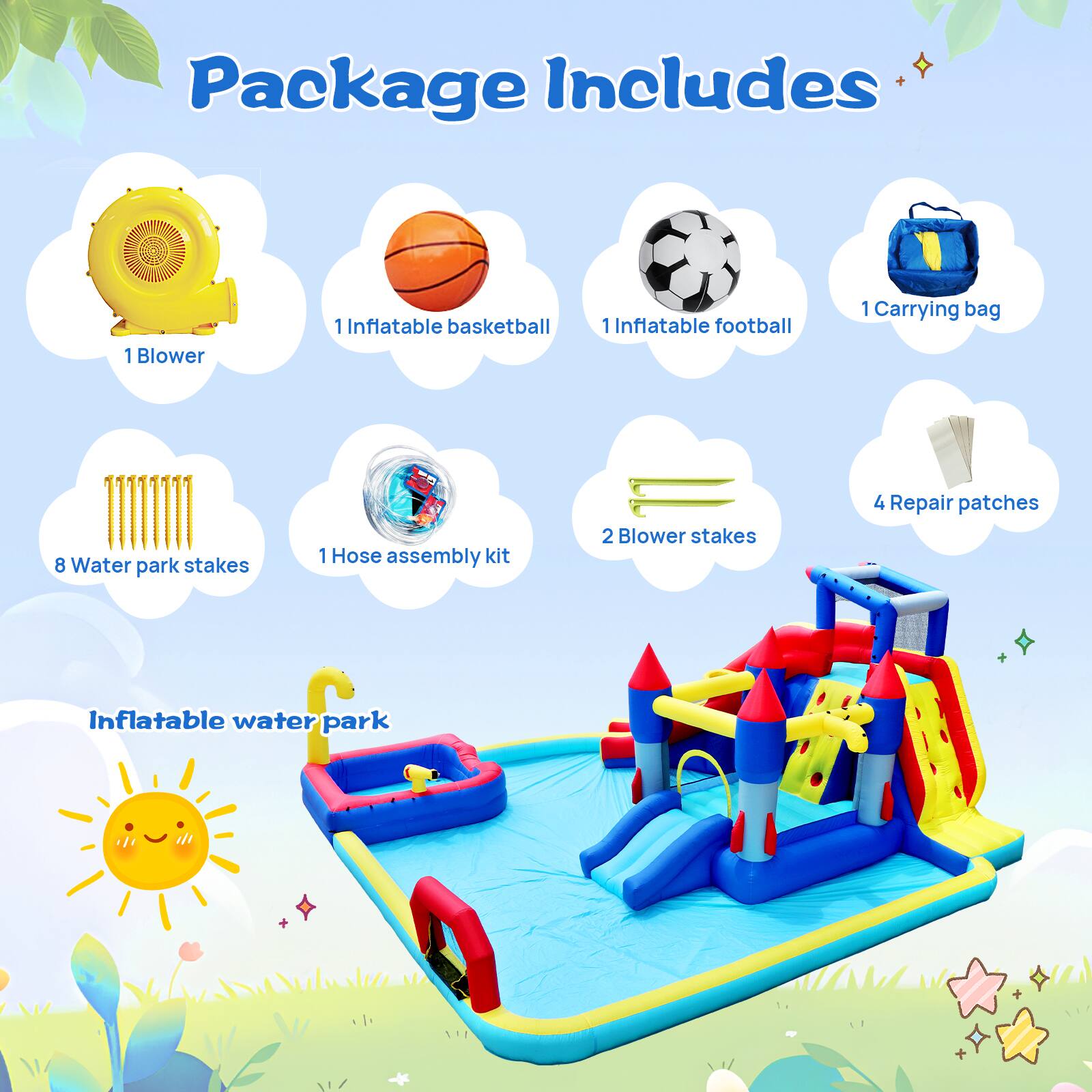 Package Includes

1 Blower  
1 Inflatable basketball  
1 Inflatable football  
1 Carrying bag  
8 Water park stakes  
1 Hose assembly kit  
2 Blower stakes  
4 Repair patches  

Inflatable water park