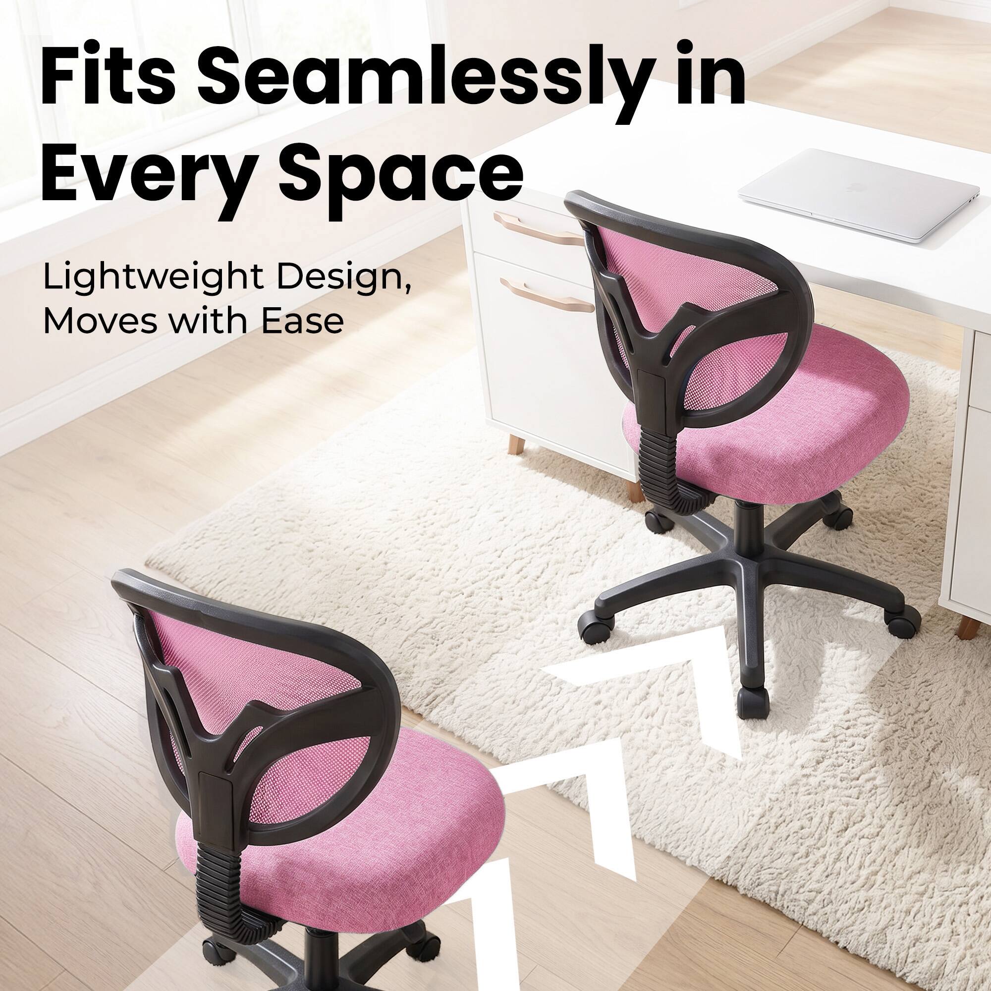 Fits Seamlessly in Every Space  
Lightweight Design, Moves with Ease