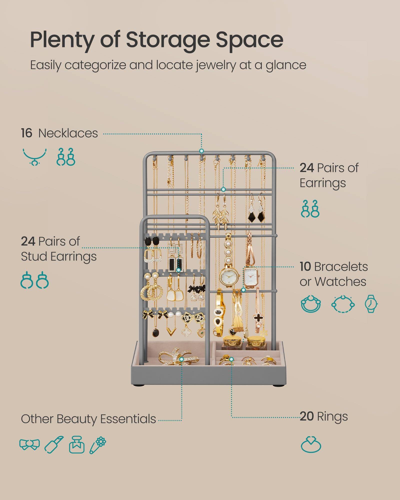 Plenty of Storage Space  
Easily categorize and locate jewelry at a glance  

- 16 Necklaces  
- 24 Pairs of Earrings  
- 24 Pairs of Stud Earrings  
- 10 Bracelets or Watches  
- 20 Rings  
- Other Beauty Essentials