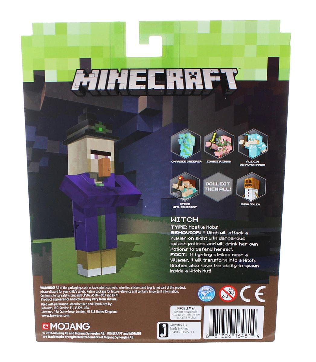 MINECRAFT  
COLLECT THEM ALL!  

WITCH  
TYPE: Hostile Mobs  
BEHAVIOR: A Witch will attack a player on sight with dangerous splash potions and will drink her own potions to defend herself.  
FACT: If lightning strikes near a Villager, it will transform into a Witch. Witches also have the ability to spawn inside a Witch Hut!  

WARNING! All of the packaging, such as tape, plastic sheets, wire ties, stickers and tags are not part of this product. Please discard for your child's safety. Retain package for future reference as it contains important information. Conforms to toy safety standards (CPSIA, ASTM-F963) and colors may vary from shown. EN71 TEST2M 0-3 CE  

Manufactured and Distributed by:  
Jazwares, LLC  
Sunrise, FL 33126 USA  
Jazwares, 164 Crane Grove, London, N7 BLE United Kingdom  
www.jazwares.com  

PROBLEMS?  
Jazwares, LLC.  

MOJANG  

© 2016 Mojang AB and Mojang Synergies AB. MINECRAFT and MOJANG are trademarks or