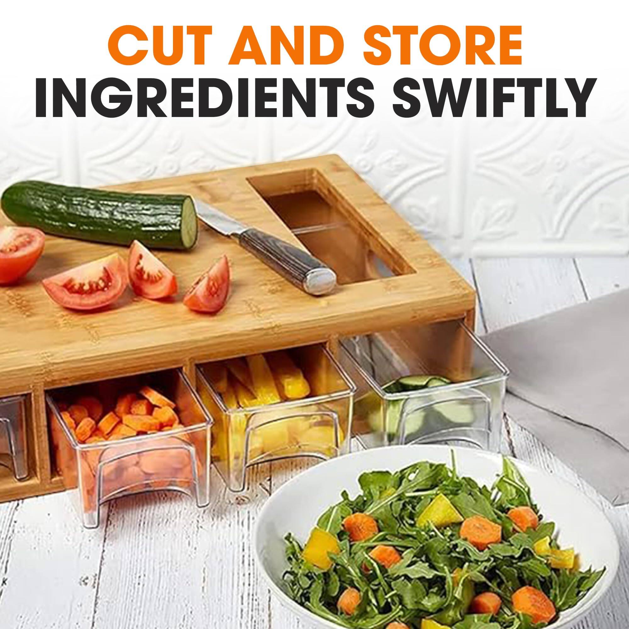 CUT AND STORE INGREDIENTS SWIFTLY