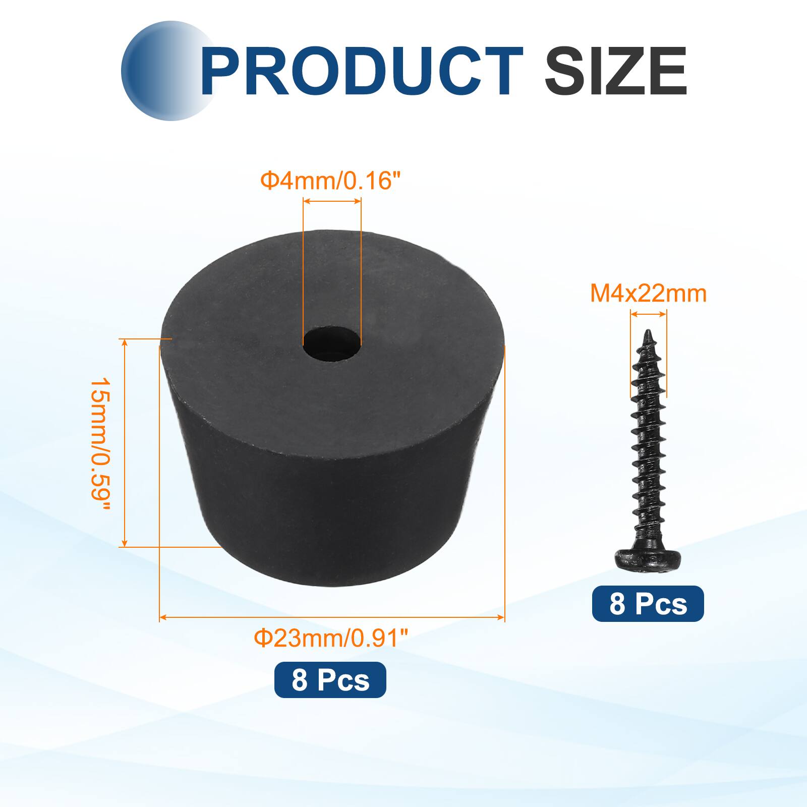 PRODUCT SIZE  
Φ4mm/0.16"  
15mm/0.59"  
Φ23mm/0.91"  
M4x22mm  
8 Pcs  
8 Pcs