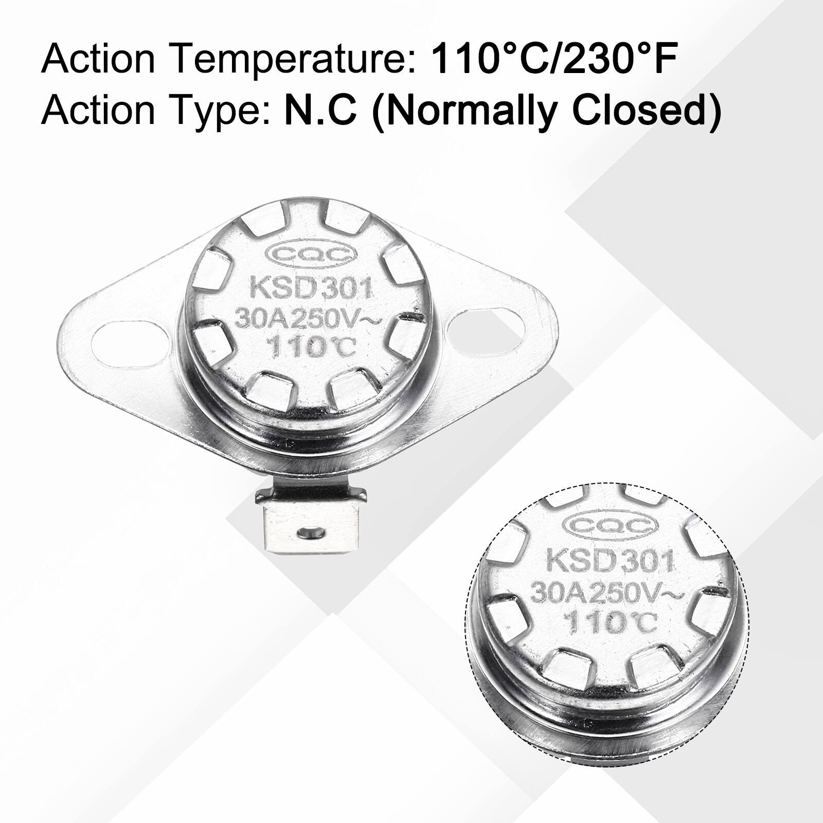 Action Temperature: 110°C/230°F  
Action Type: N.C (Normally Closed)  
cQC KSD301 30A250V~ 110°C