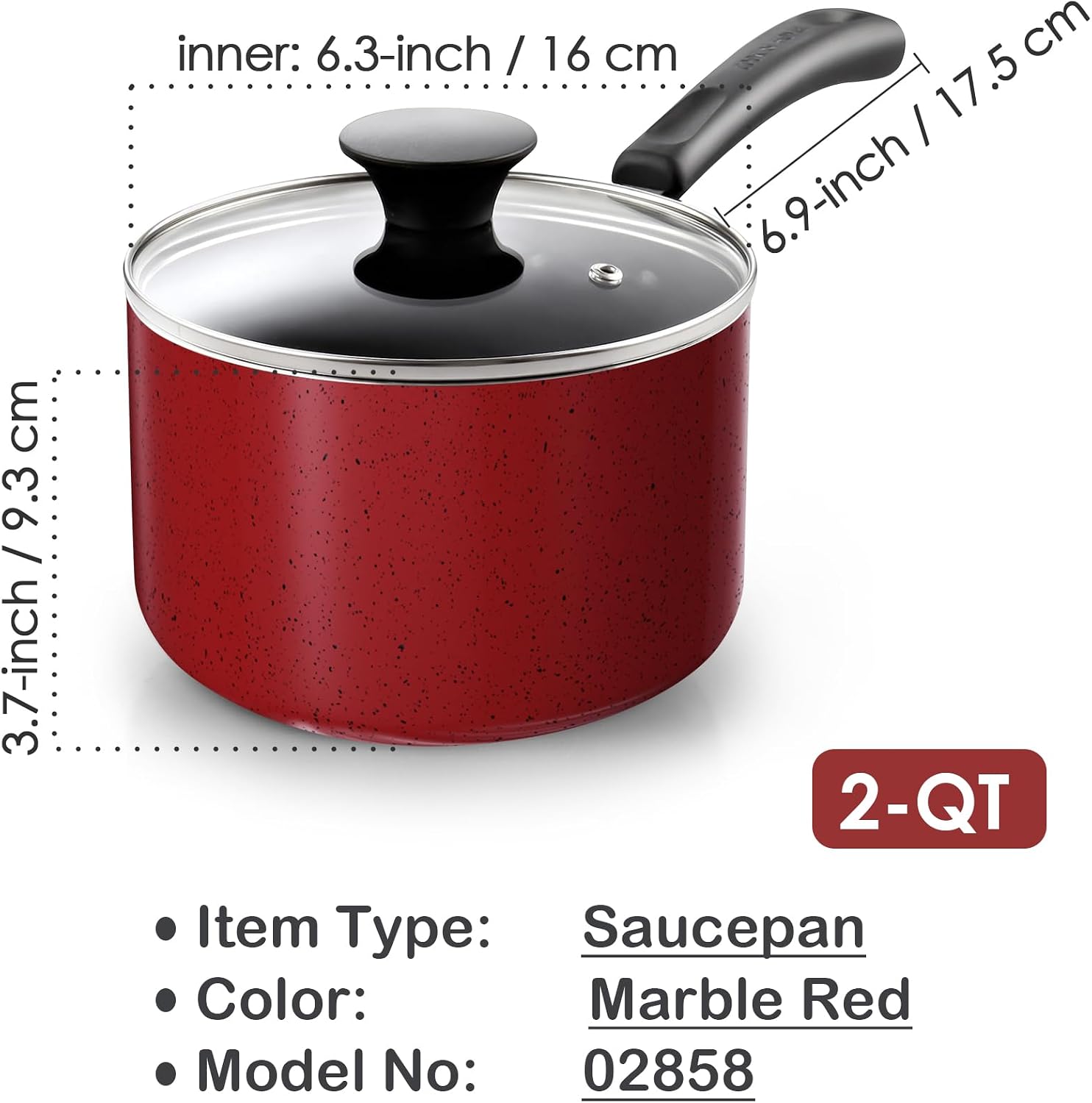 inner: 6.3-inch / 16 cm  
6.9-inch / 17.5 cm  
3.7-inch / 9.3 cm  
2-QT  
Item Type: Saucepan  
Color: Marble Red  
Model No: 02858
