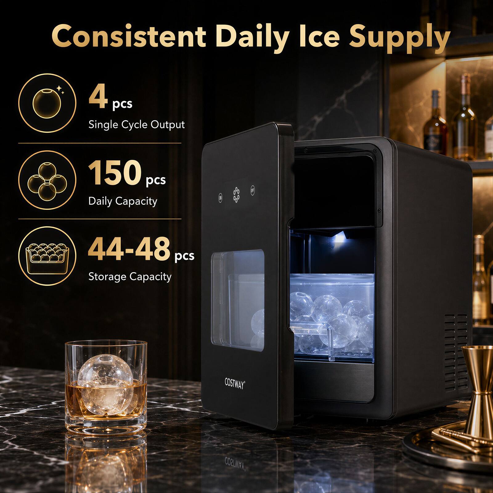 Consistent Daily Ice Supply

4 pcs Single Cycle Output

150 pcs Daily Capacity

44-48 pcs Storage Capacity

COSTWAY