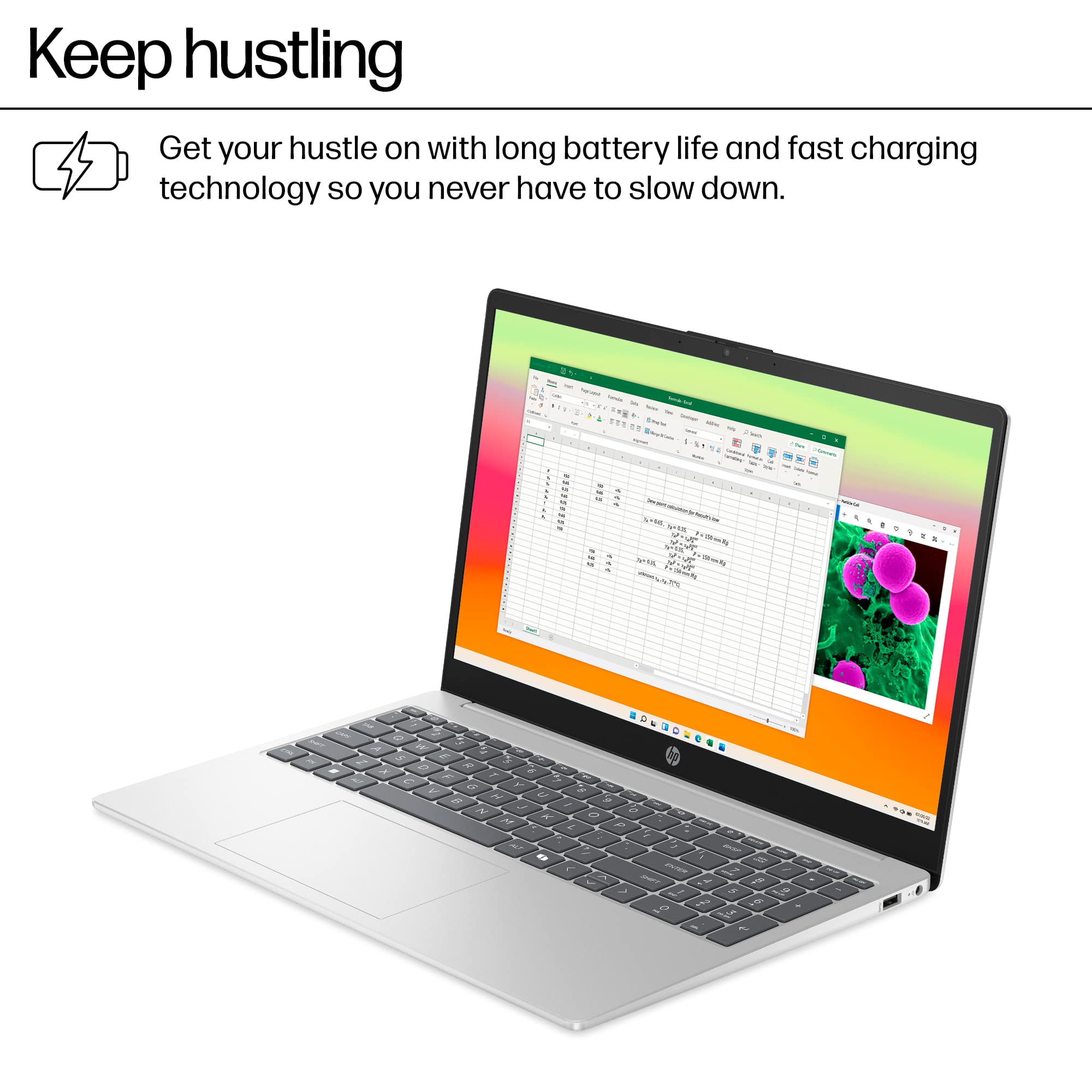 Keep hustling. Get your hustle on with long battery life and fast charging technology so you never have to slow down.