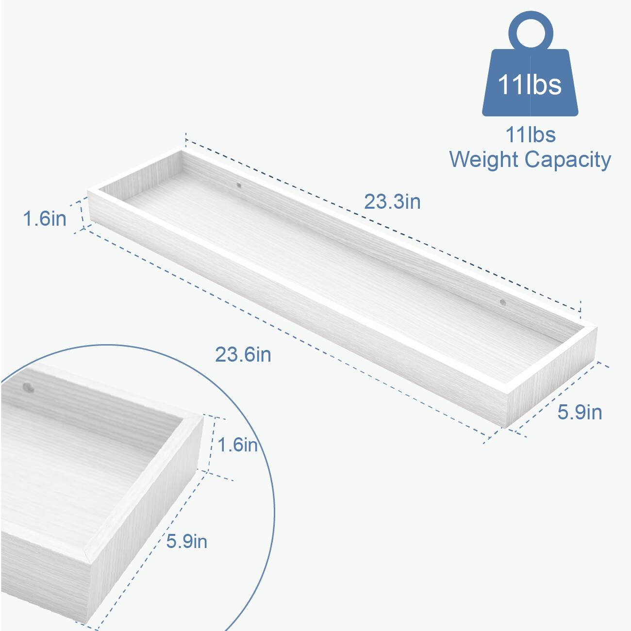 11lbs Weight Capacity  
1.6in  
23.3in  
23.6in  
5.9in  
1.6in  
5.9in