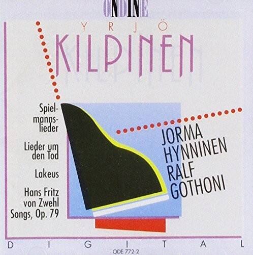 ONDINE  
YRJÖ KILPINEN  

Spielmannslieder  
Lieder um den Tod  
Lakeus  
Hans Fritz von Zwehl  
Songs, Op. 79  

JORMA HYNINEN  
RALF GOTHONI  

DIGITAL  
ODE 772-2