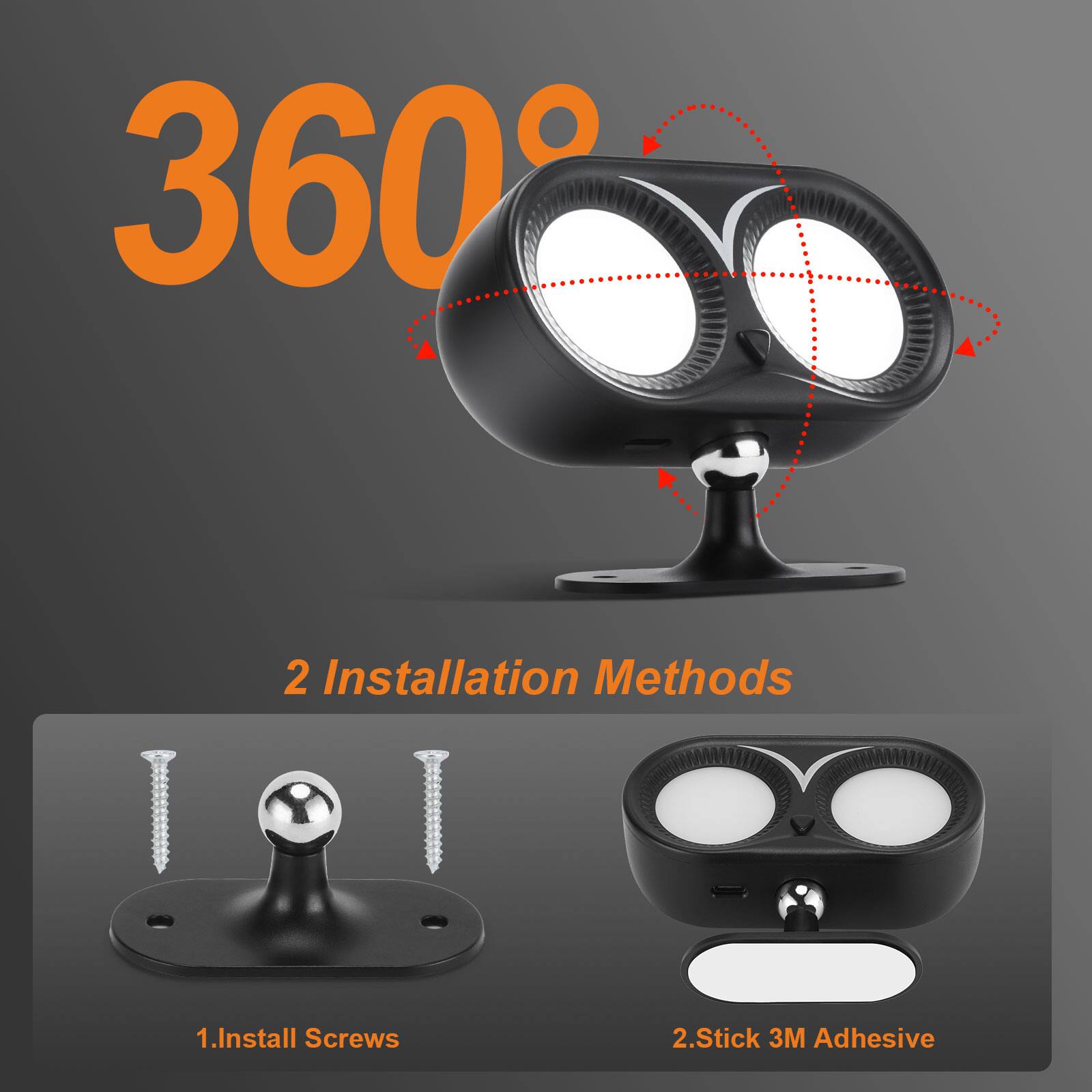360°

2 Installation Methods

1. Install Screws
2. Stick 3M Adhesive