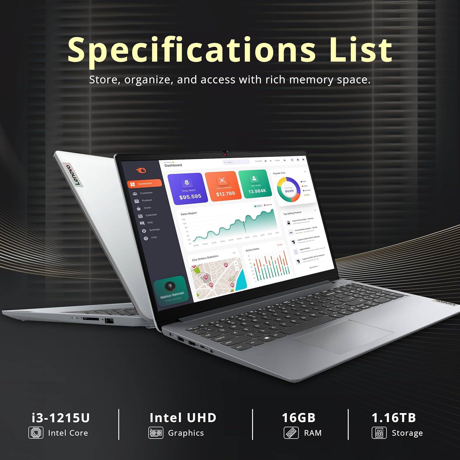 Specifications List  
Store, organize, and access with rich memory space.

- i3-1215U  
  Intel Core

- Intel UHD  
  Graphics

- 16GB  
  RAM

- 1.16TB  
  Storage
