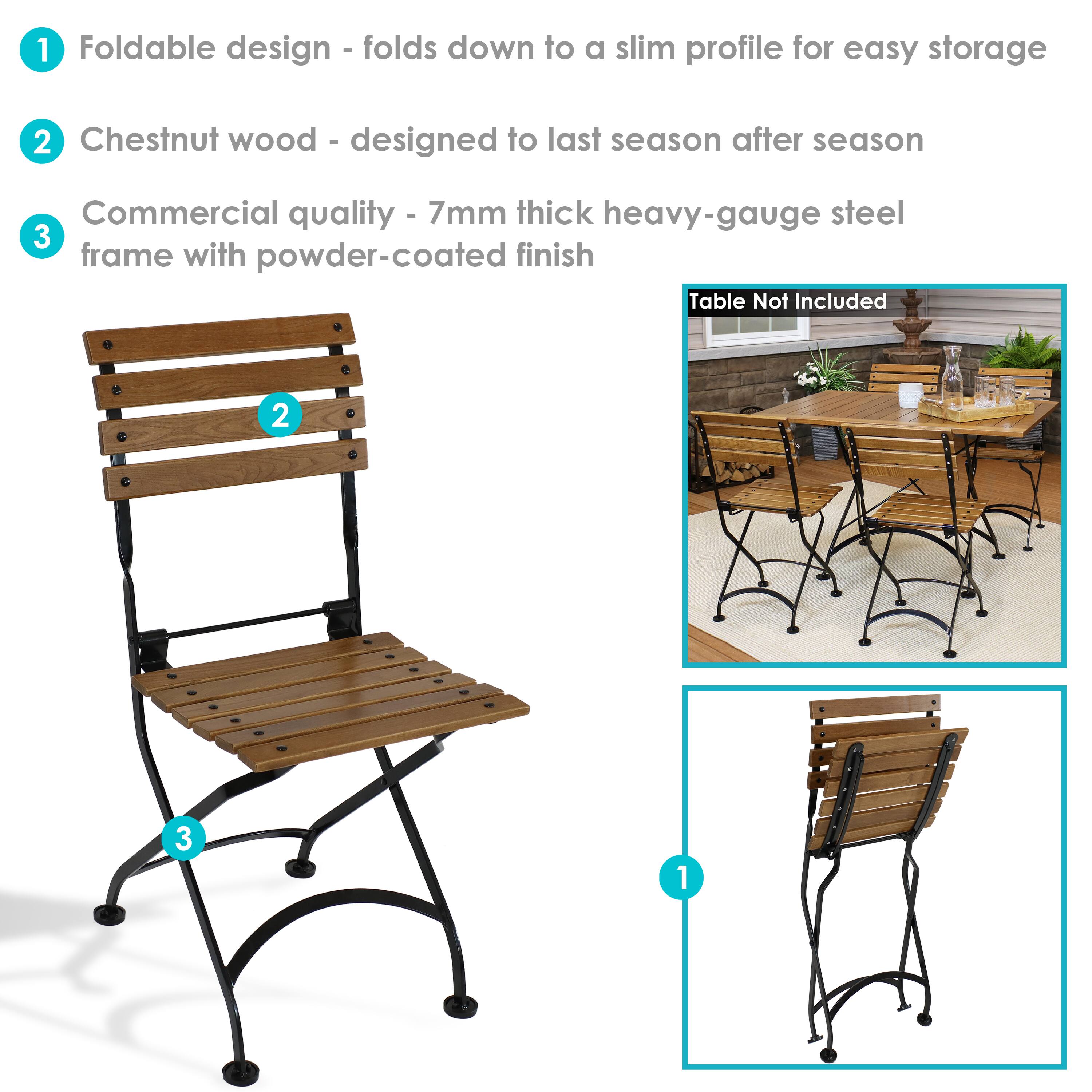 1. Foldable design - folds down to a slim profile for easy storage
2. Chestnut wood - designed to last season after season
3. Commercial quality - 7mm thick heavy-gauge steel frame with powder-coated finish

Table Not Included