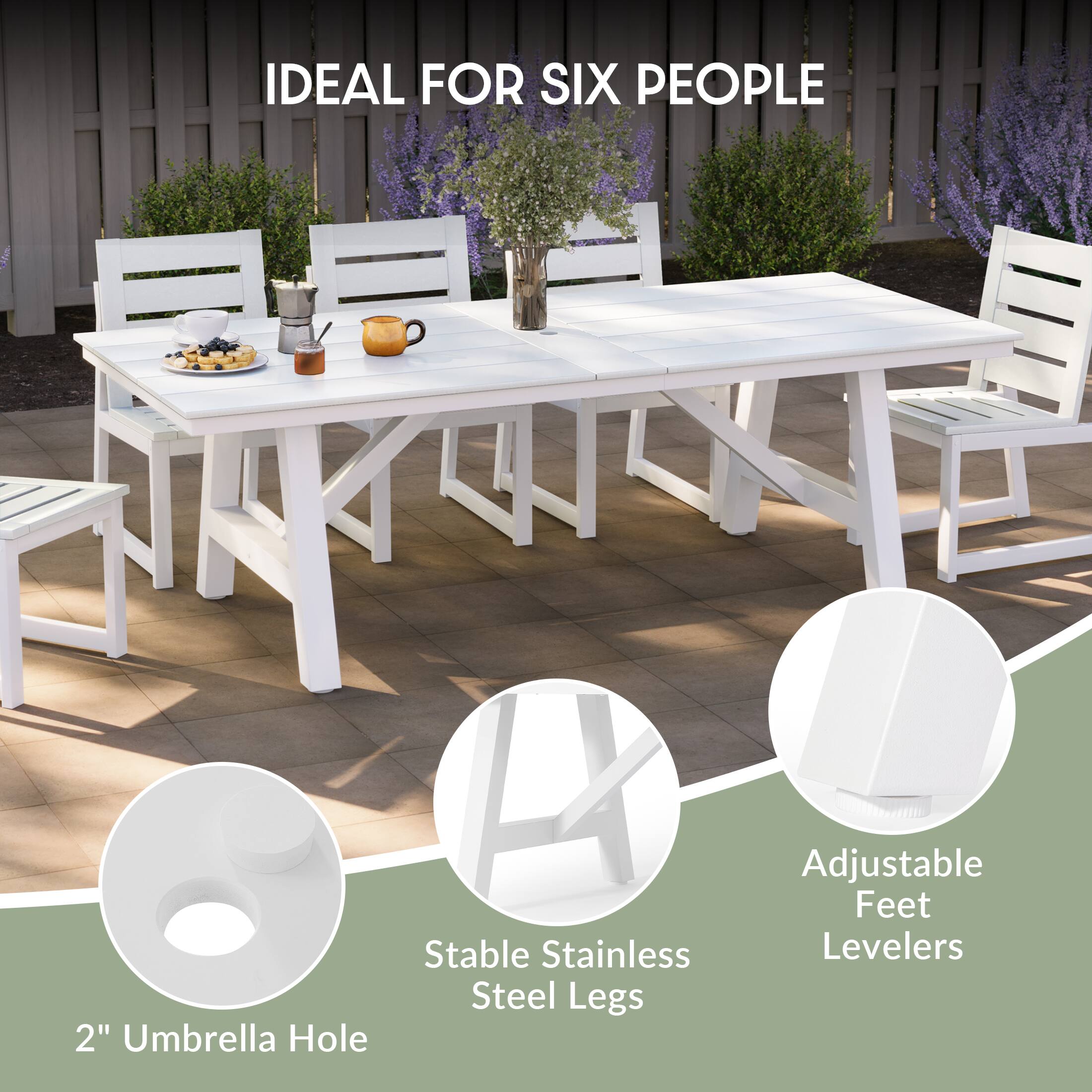 IDEAL FOR SIX PEOPLE

2" Umbrella Hole

Stable Stainless Steel Legs

Adjustable Feet Levelers