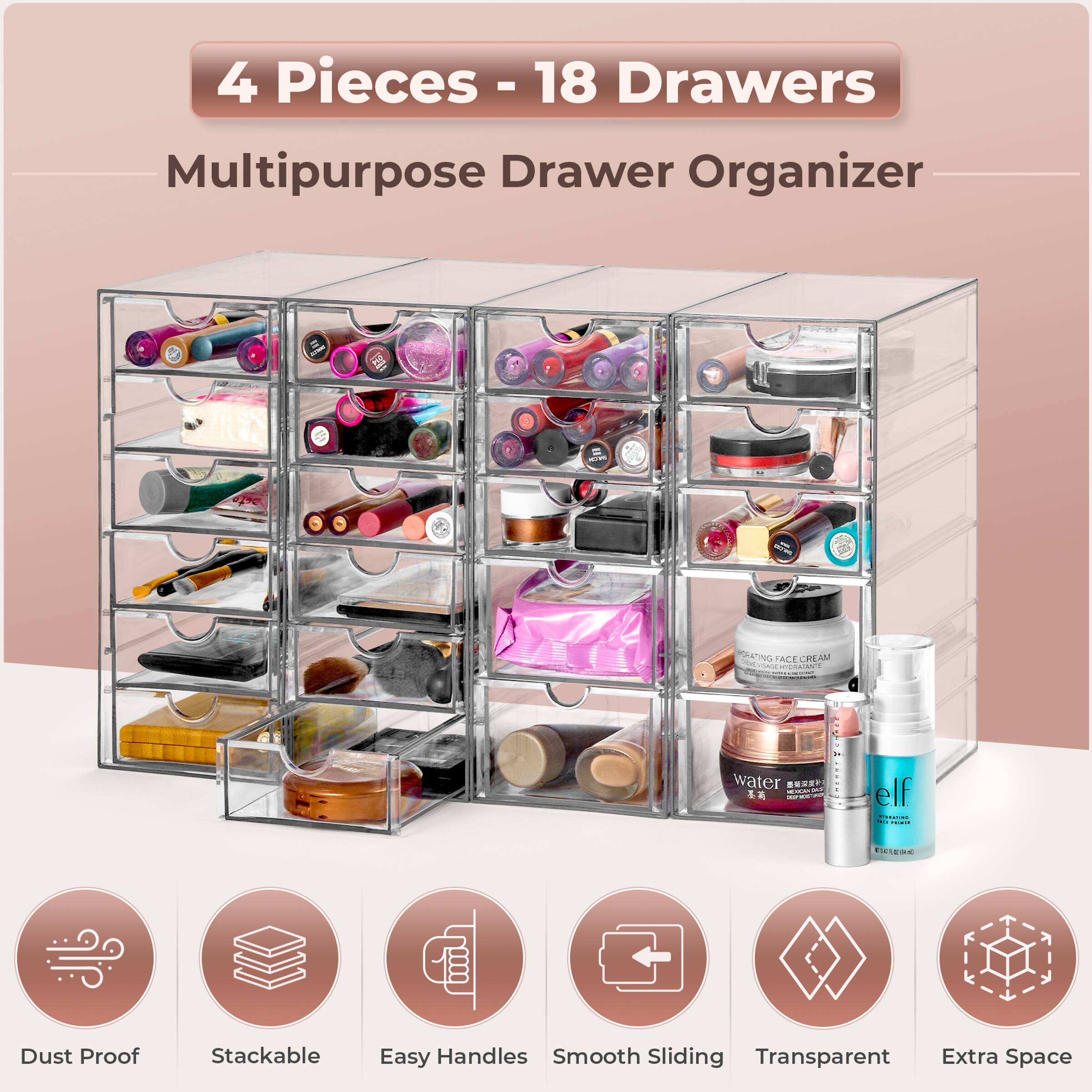 4 Pieces - 18 Drawers  
Multipurpose Drawer Organizer  

- Dust Proof  
- Stackable  
- Easy Handles  
- Smooth Sliding  
- Transparent  
- Extra Space