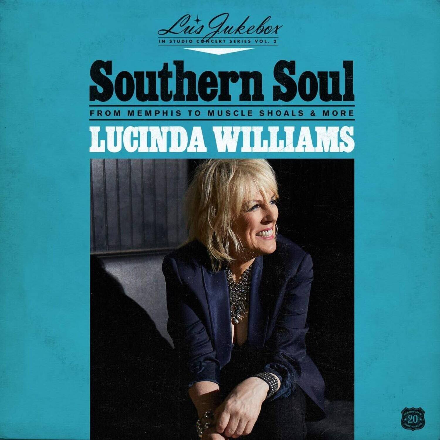 Luis Jukebox  
IN STUDIO CONCERT SERIES VOL. 2  

Southern Soul  
FROM MEMPHIS TO MUSCLE SHOALS & MORE  

LUCINDA WILLIAMS  

20