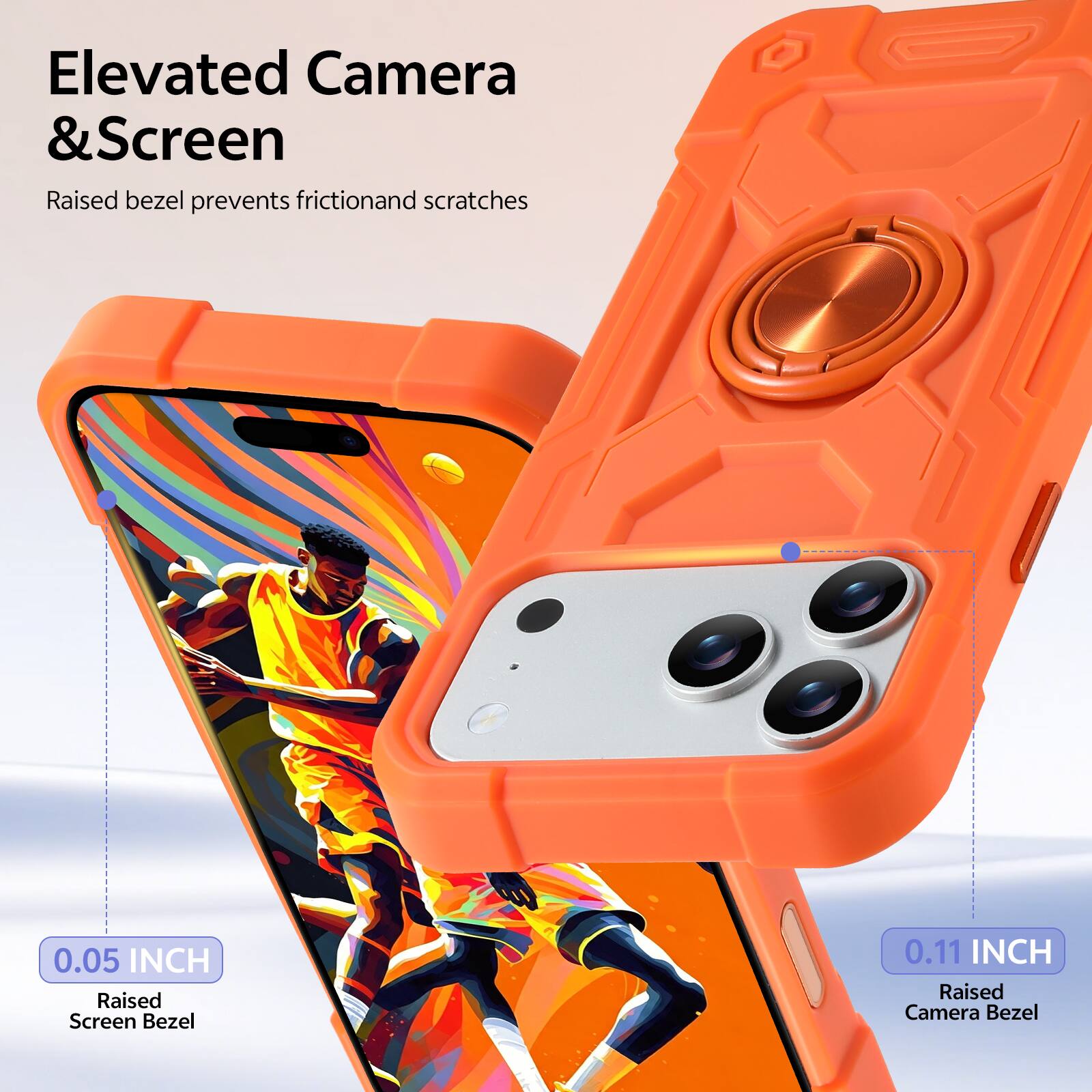 Elevated Camera & Screen  
Raised bezel prevents friction and scratches  

0.05 INCH  
Raised Screen Bezel  

0.11 INCH  
Raised Camera Bezel