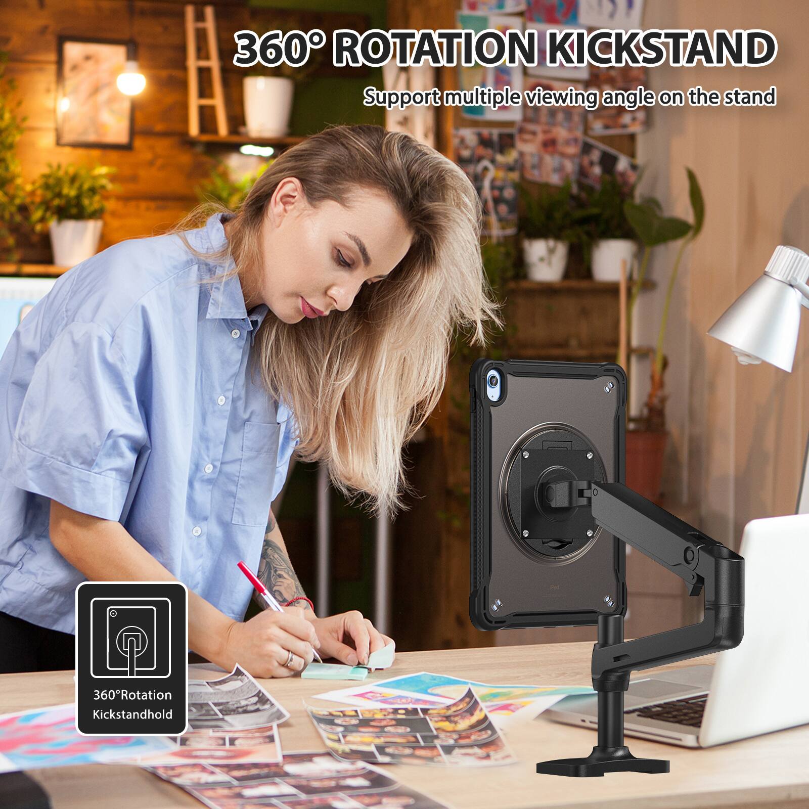 360° ROTATION KICKSTAND  
Support multiple viewing angle on the stand  
360°Rotation Kickstandhold