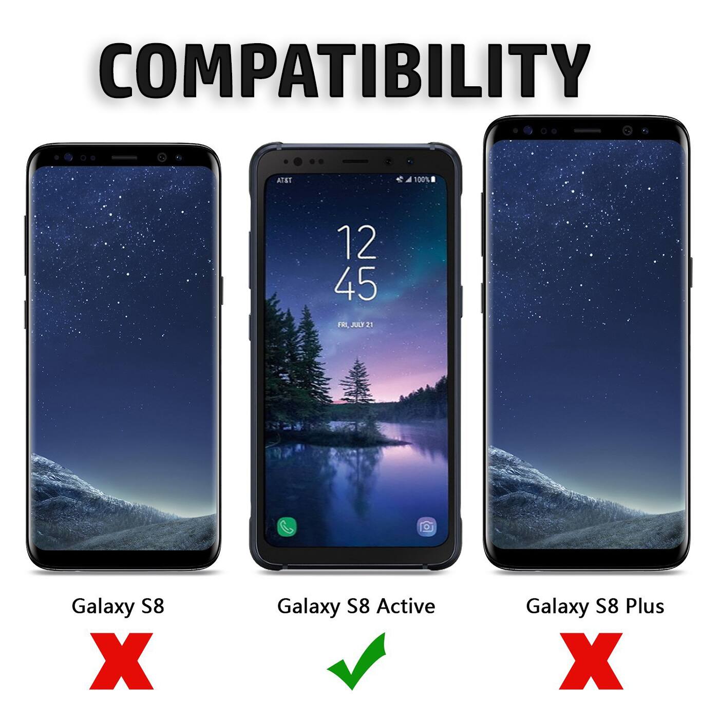 COMPATIBILITY AT&T 100% 12:45 FRI JULY 21 Galaxy S8 X Galaxy S8 Active ✓ Galaxy S8 Plus X