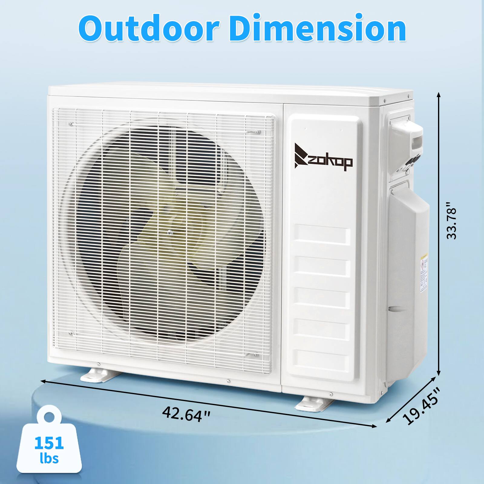 Outdoor Dimension  
Zokop  
33.78" x 42.64" x 19.45"  
151 lbs