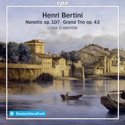 Henri Bertini
Nonetto op. 107 · Grand Trio op. 43
Linos Ensemble
Deutschlandfunk