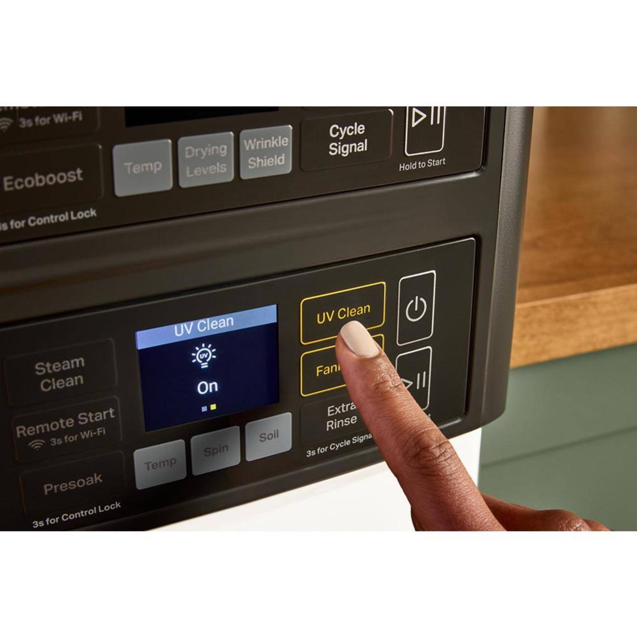3s for Wi-Fi  
Wrinkle Drying Shield  
Temp Levels  
EcoBoost  
Control Lock  
Cycle Signal  
Hold to Start  
Steam Clean  
Remote Start  
Presoak  
UV Clean  
Fan  
Extra Rinse  
Spin  
Soil