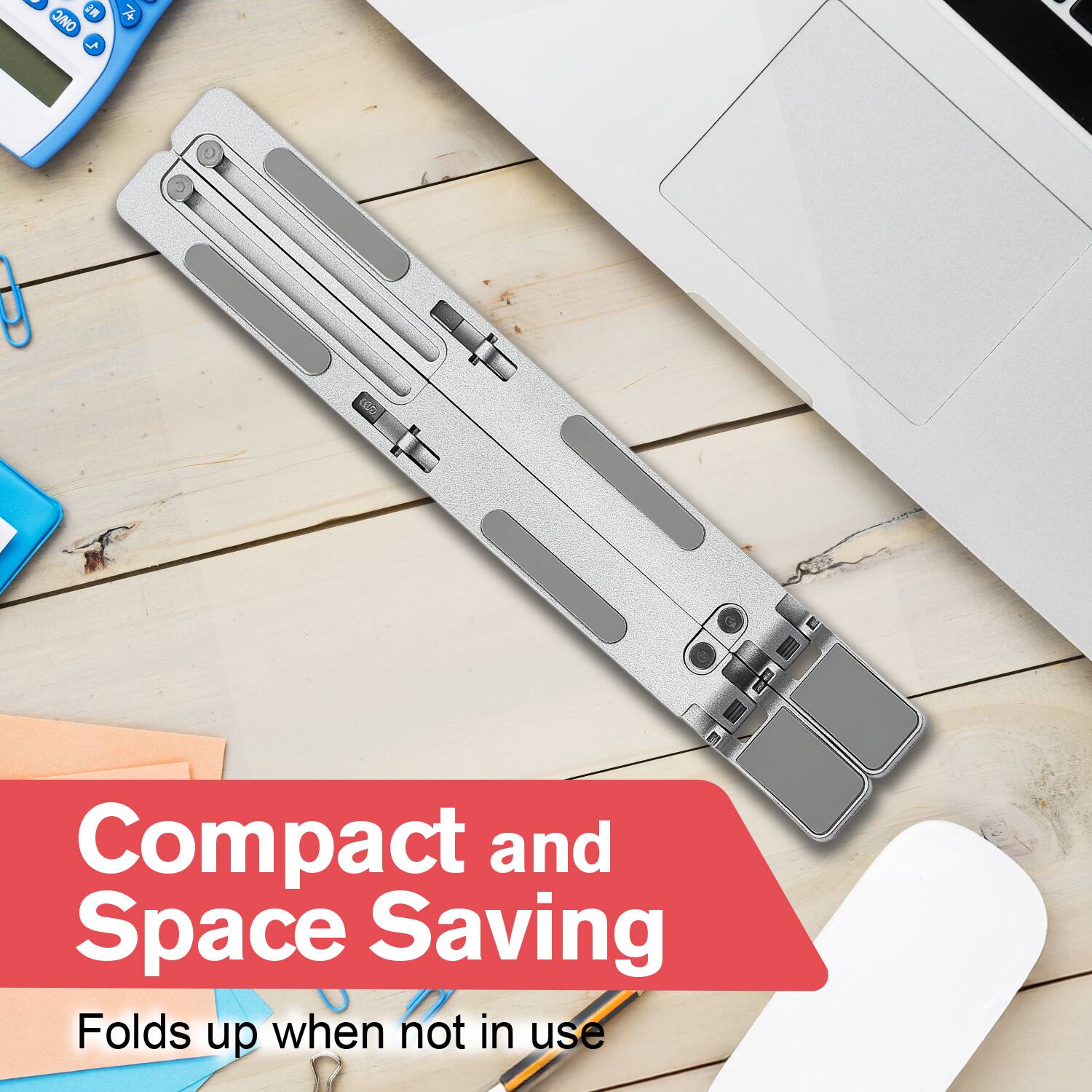 Compact and Space Saving  
Folds up when not in use
