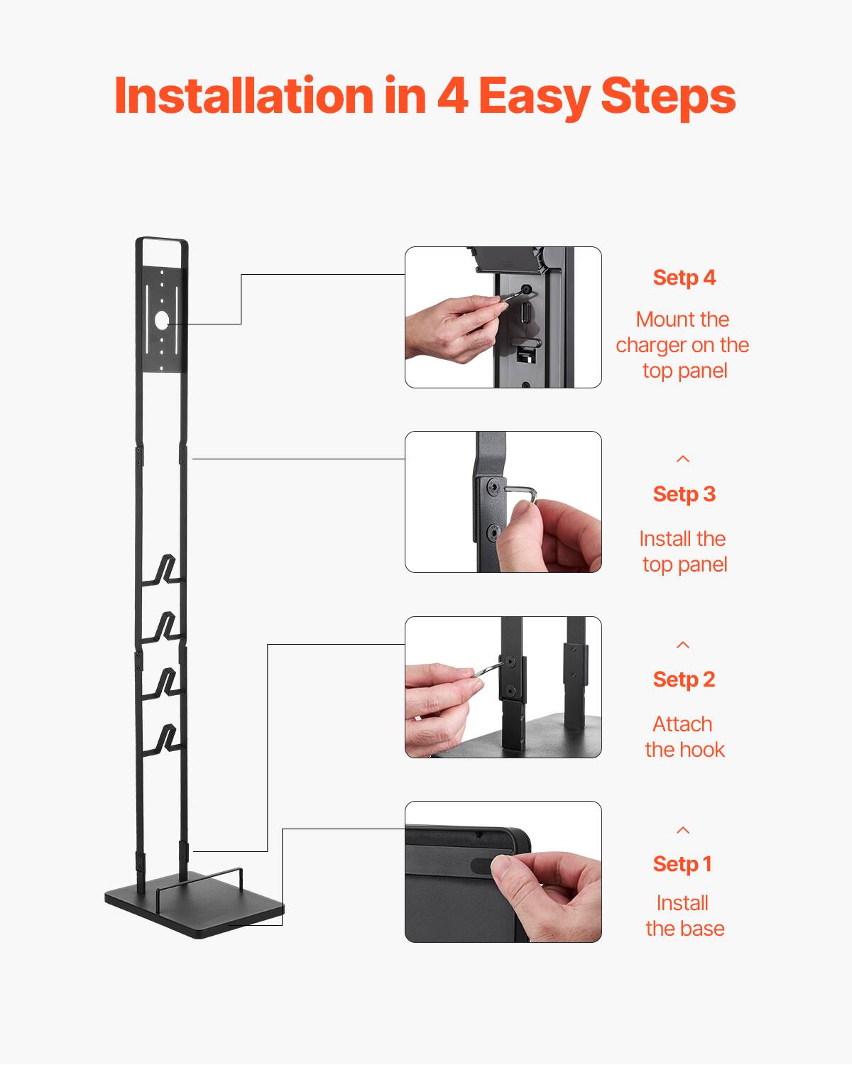 Installation in 4 Easy Steps

Setp 1  
Install the base

Setp 2  
Attach the hook

Setp 3  
Install the top panel

Setp 4  
Mount the charger on the top panel