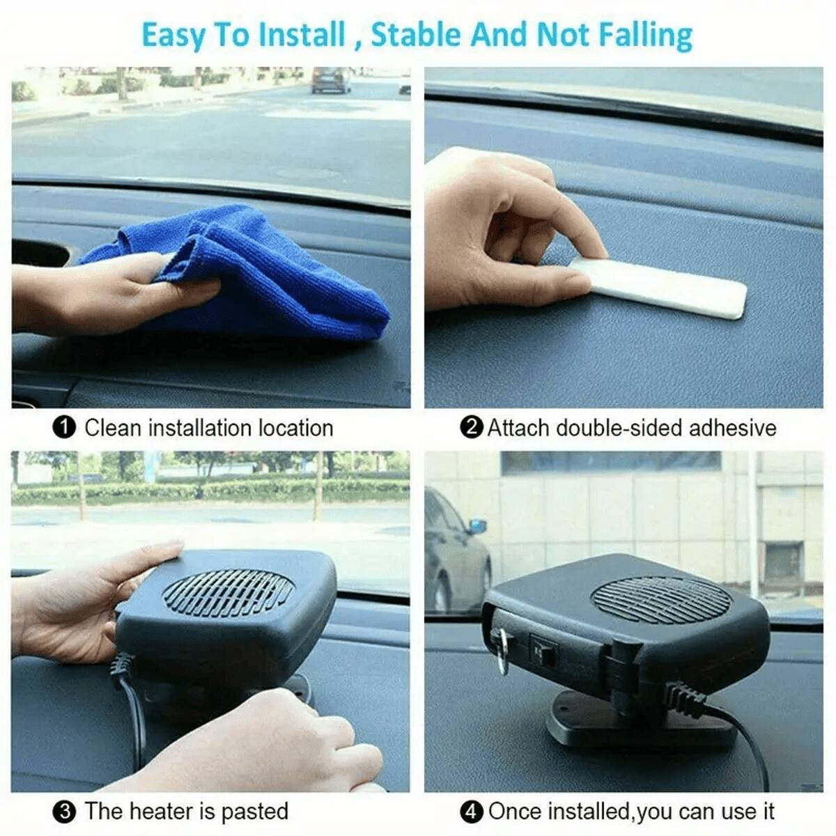Easy To Install, Stable And Not Falling

1. Clean installation location
2. Attach double-sided adhesive
3. The heater is pasted
4. Once installed, you can use it