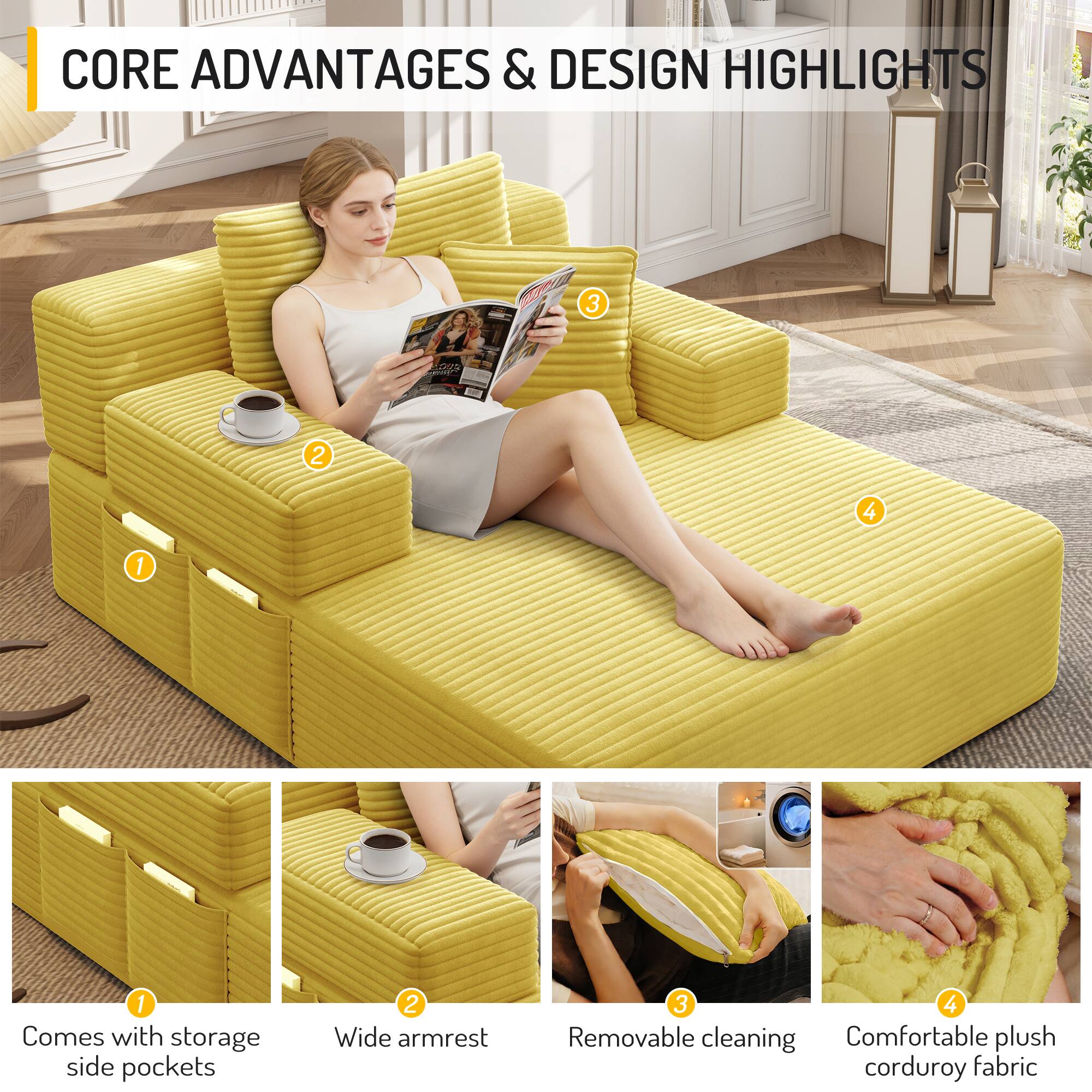 CORE ADVANTAGES & DESIGN HIGHLIGHTS

1. Comes with storage side pockets
2. Wide armrest
3. Removable cleaning
4. Comfortable plush corduroy fabric