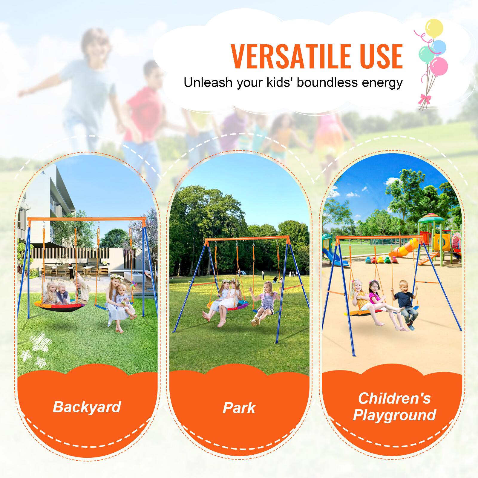 VERSATILE USE
Unleash your kids' boundless energy
Backyard
Park
Children's Playground