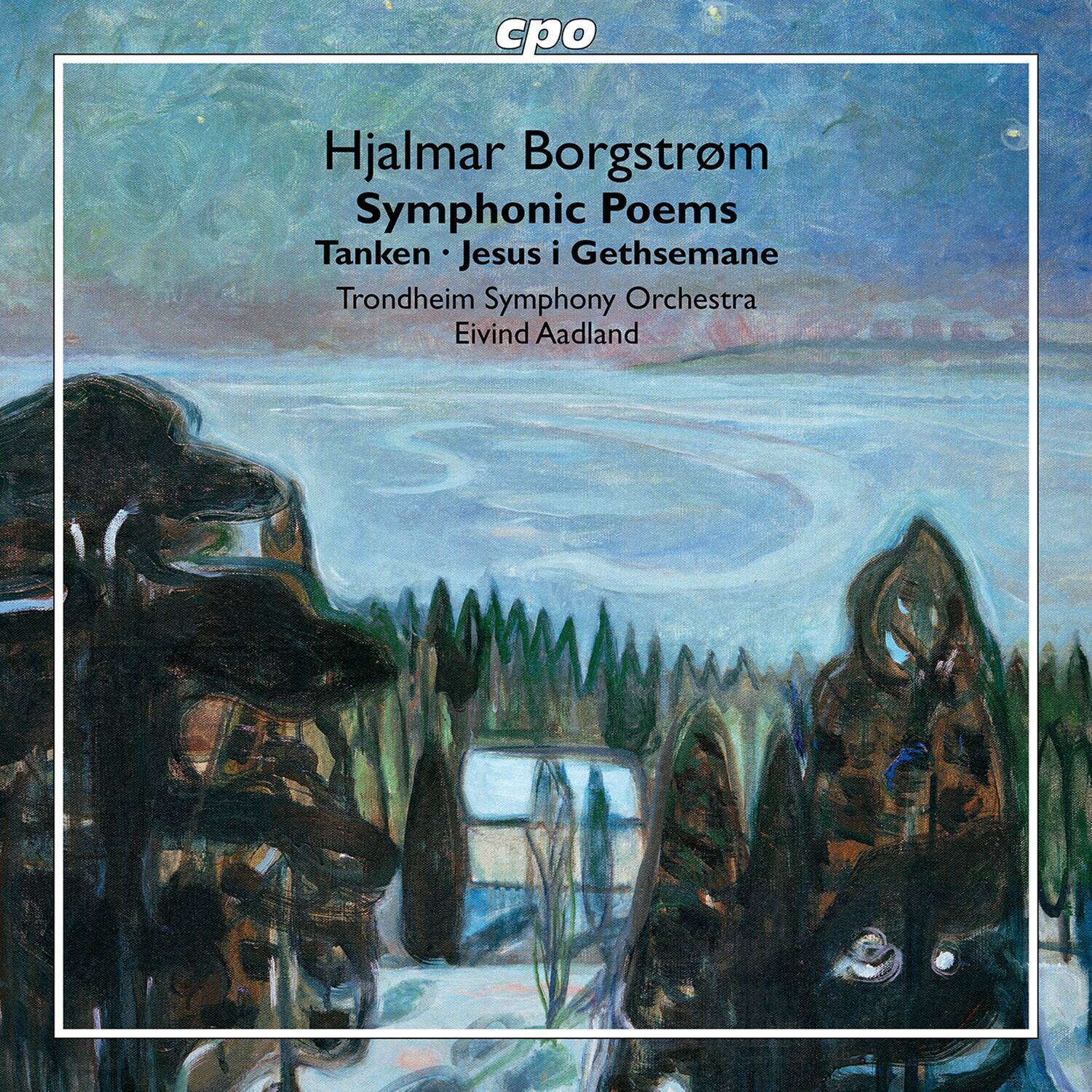 Hjalmar Borgström  
Symphonic Poems  
Tanken • Jesus i Gethsemane  
Trondheim Symphony Orchestra  
Eivind Aadland