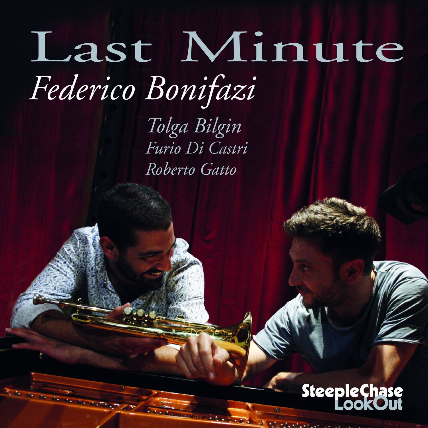 Last Minute  
Federico Bonifazi  
Tolga Bilgin  
Furio Di Castri  
Roberto Gatto  

SteepleChase LookOut