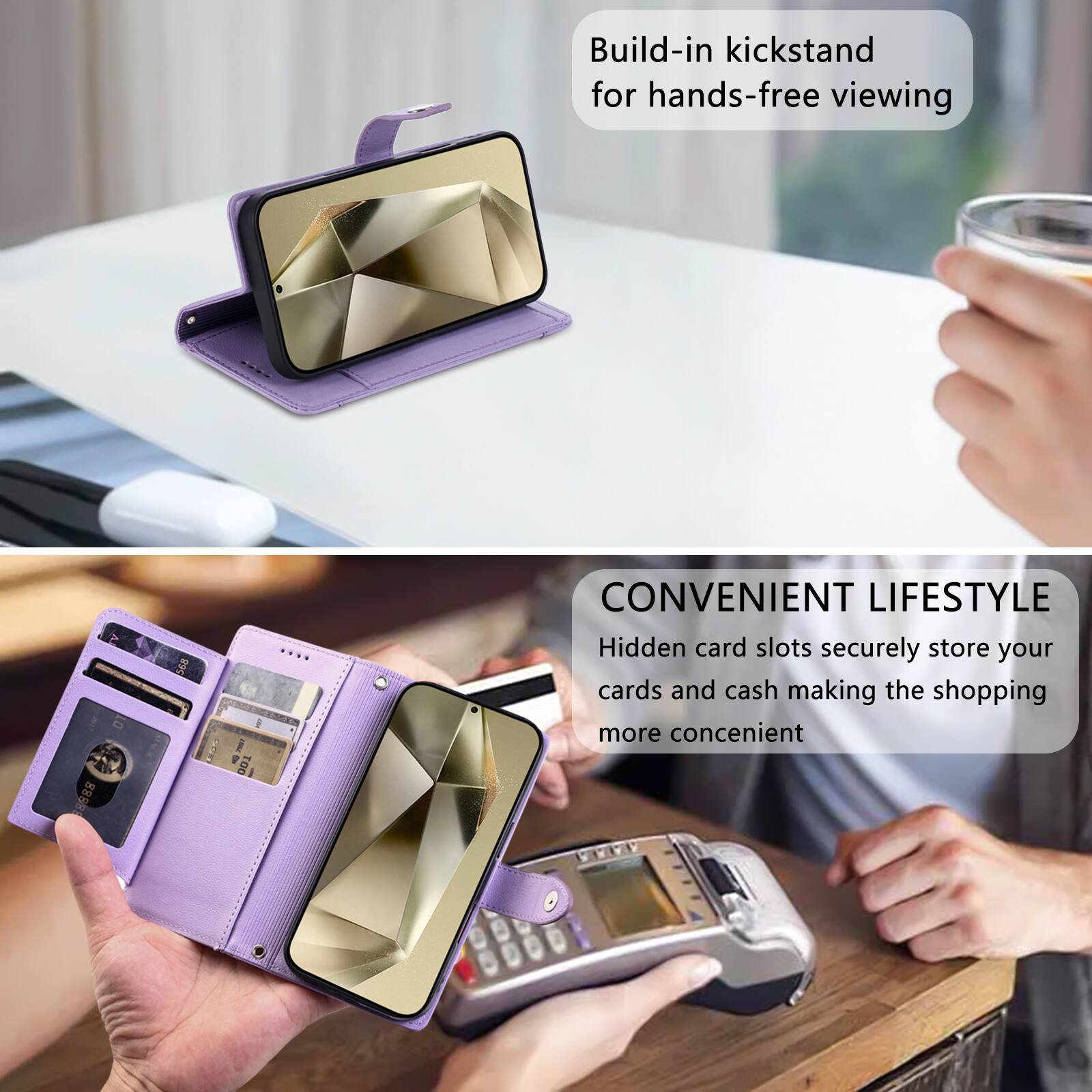 Build-in kickstand for hands-free viewing

CONVENIENT LIFESTYLE
Hidden card slots securely store your cards and cash making the shopping more convenient