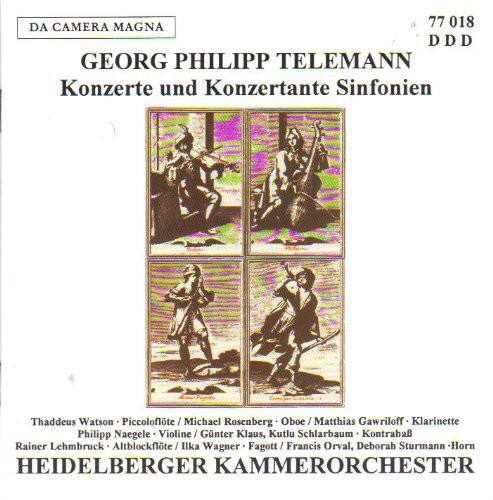 DA CAMERA MAGNA  
77 018 DDD  

GEORG PHILIPP TELEMANN  
Konzerte und Konzertante Sinfonien  

Thaddeus Watson - Piccolo/Flöte  
Michael Rosenberg - Oboe  
Matthias Gawriloff - Klarinette  
Philip Naegele - Violine  
Günter Klaus - Violine  
Kutlu Schlarbaum - Kontrabass  
Rainer Lehmbrock - Altblockflöte  
Ilka Wagner - Fagott  
Francis Orval - Horn  
Deborah Sturmann - Horn  

HEIDELBERGER KAMMERORCHESTER
