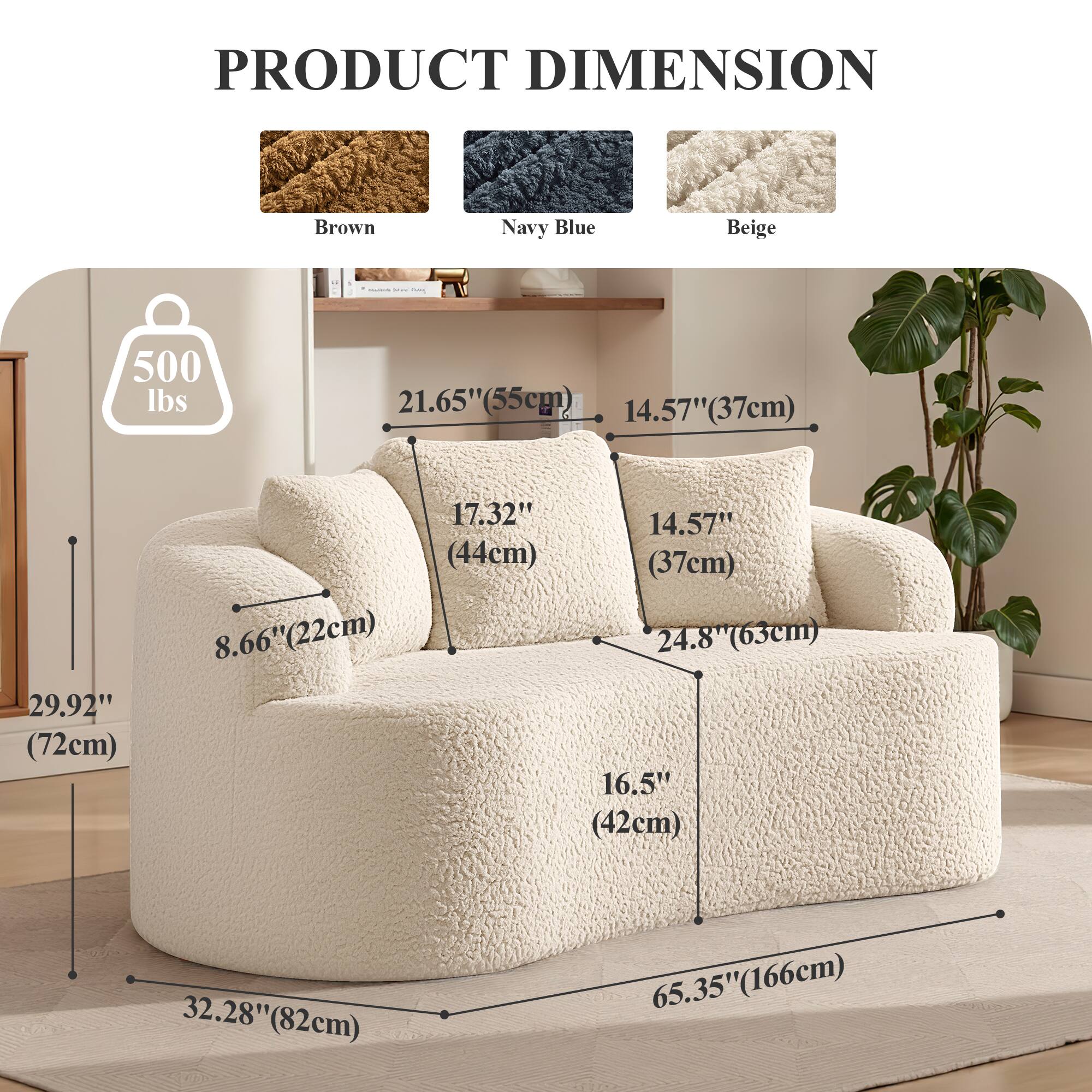 PRODUCT DIMENSION

Brown Navy Blue Beige

- 500 lbs
- 21.65" (55cm)
- 14.57" (37cm)
- 29.92" (72cm)
- 17.32" (44cm)
- 8.66" (22cm)
- 14.57" (37cm)
- 24.8" (63cm)
- 16.5" (42cm)
- 32.28" (82cm)
- 65.35" (166cm)